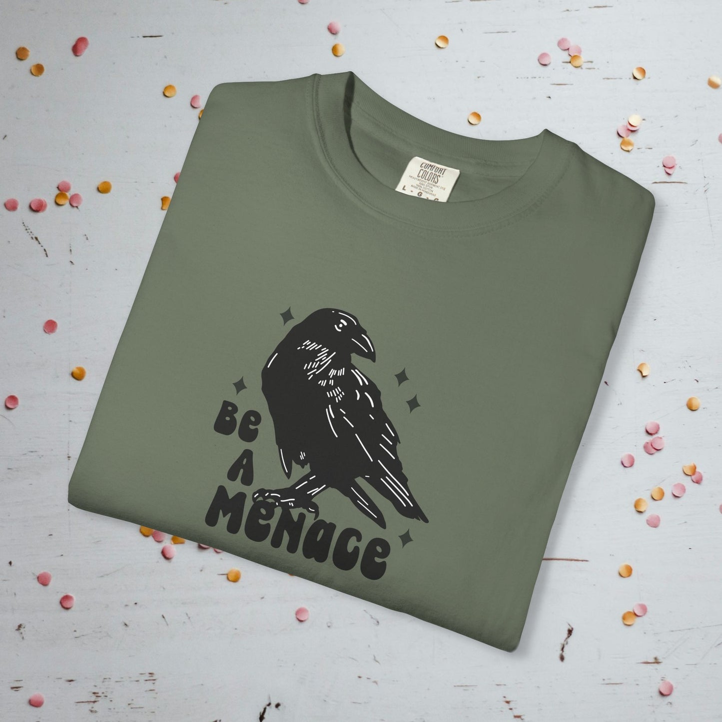 Be a Menace - Unisex Comfort Colors T-Shirt