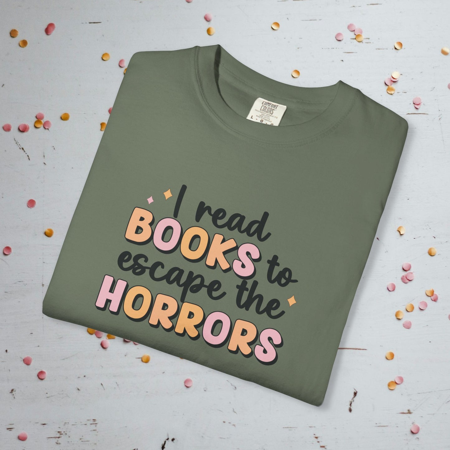 I Read Books to Escape the Horrors - Unisex Comfort Colors T-shirt