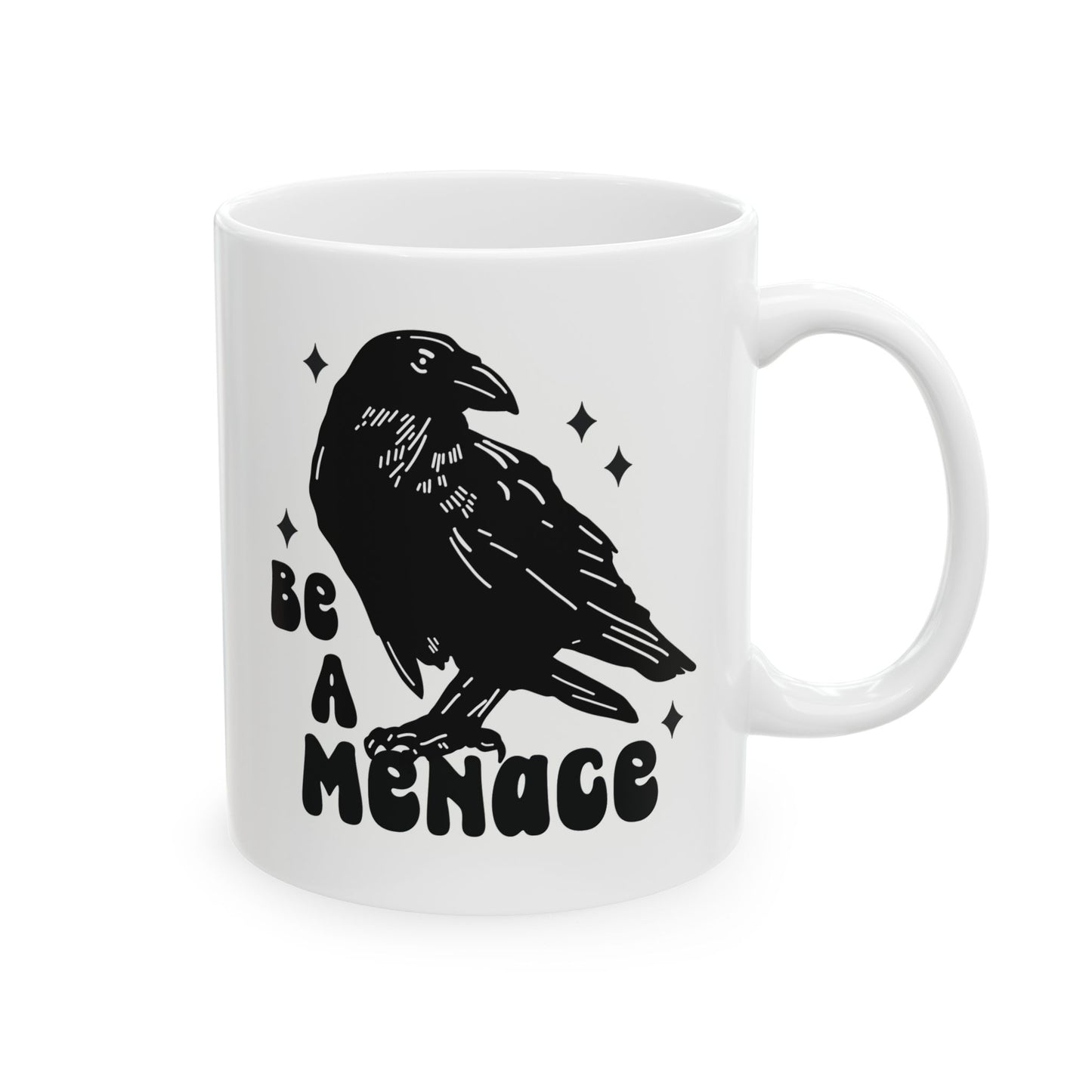 Be a Menace Ceramic Mug