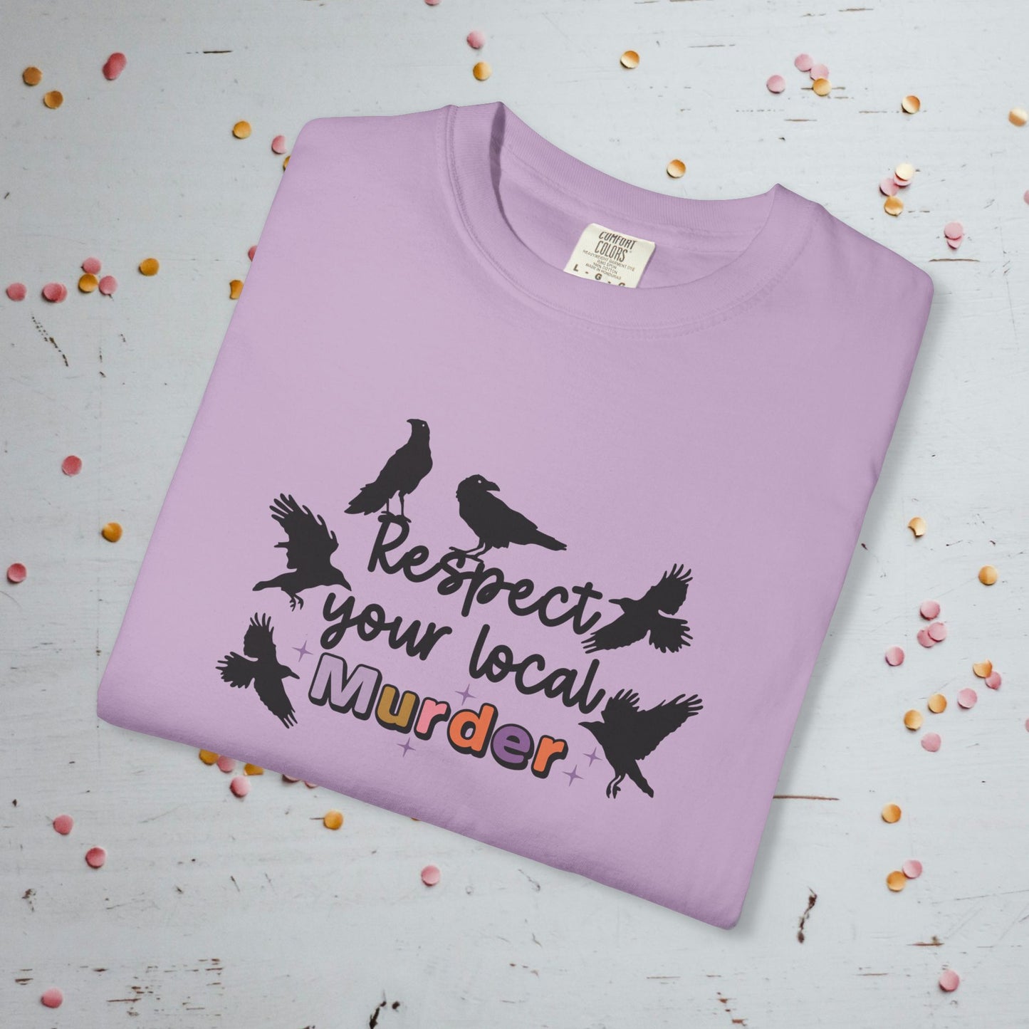 Respect Your Local Murder - Comfort Colors Unisex T-Shirt