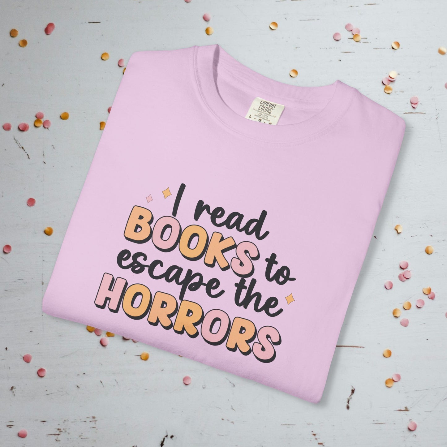 I Read Books to Escape the Horrors - Unisex Comfort Colors T-shirt