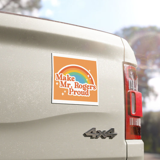 Make Mr. Rogers Proud - Car Magnet