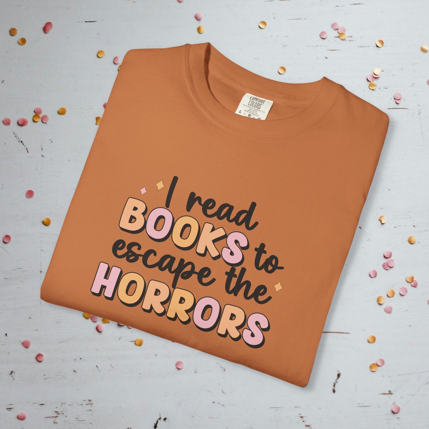 I Read Books to Escape the Horrors - Unisex Comfort Colors T-shirt