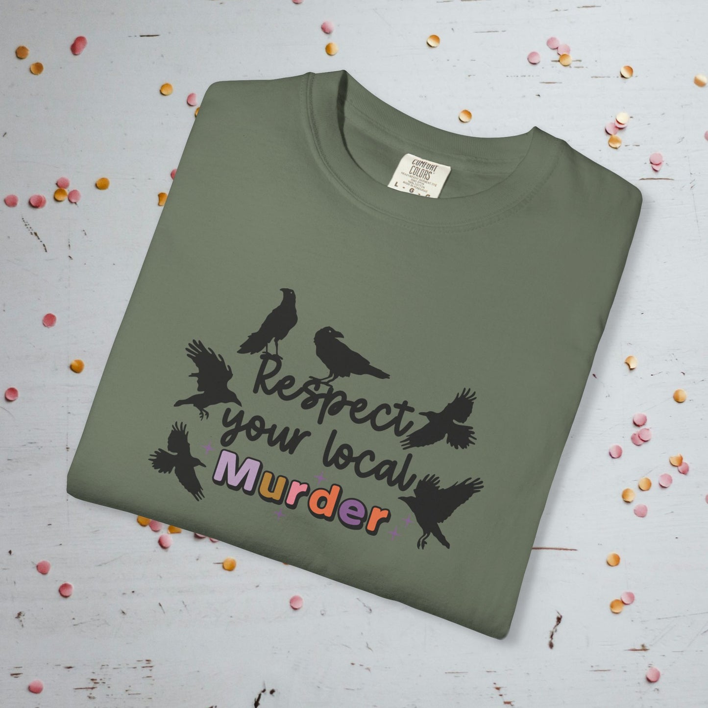 Respect Your Local Murder - Comfort Colors Unisex T-Shirt