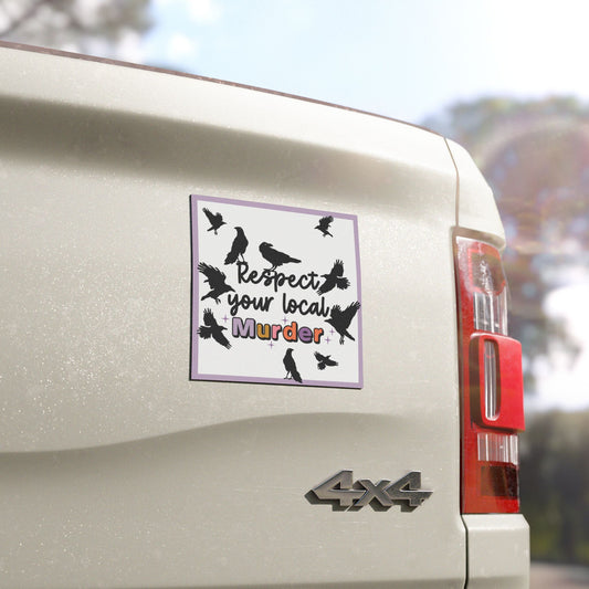 Respect Your Local Murder - Car Magnet