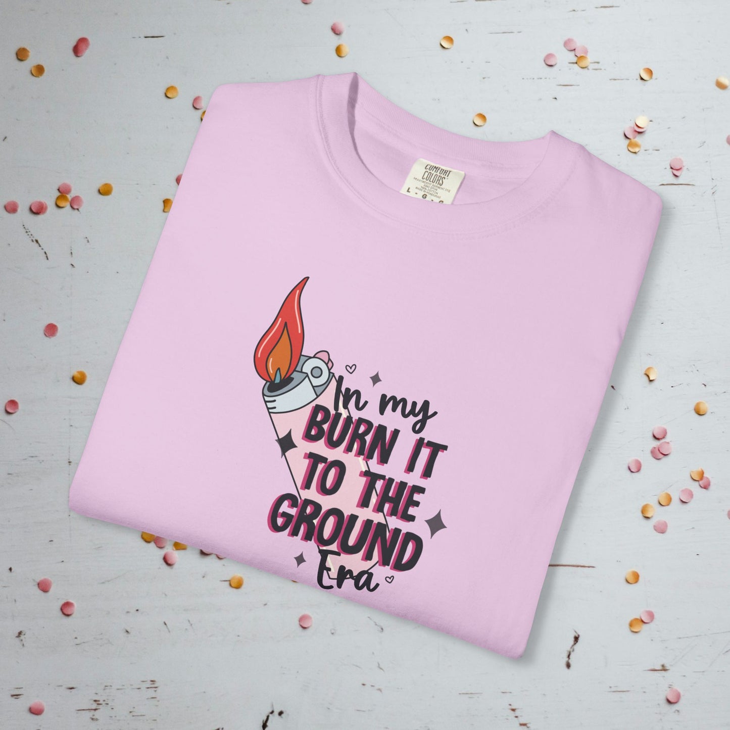 In My Burn it to the Ground Era - Unisex Comfort Colors T-Shirt