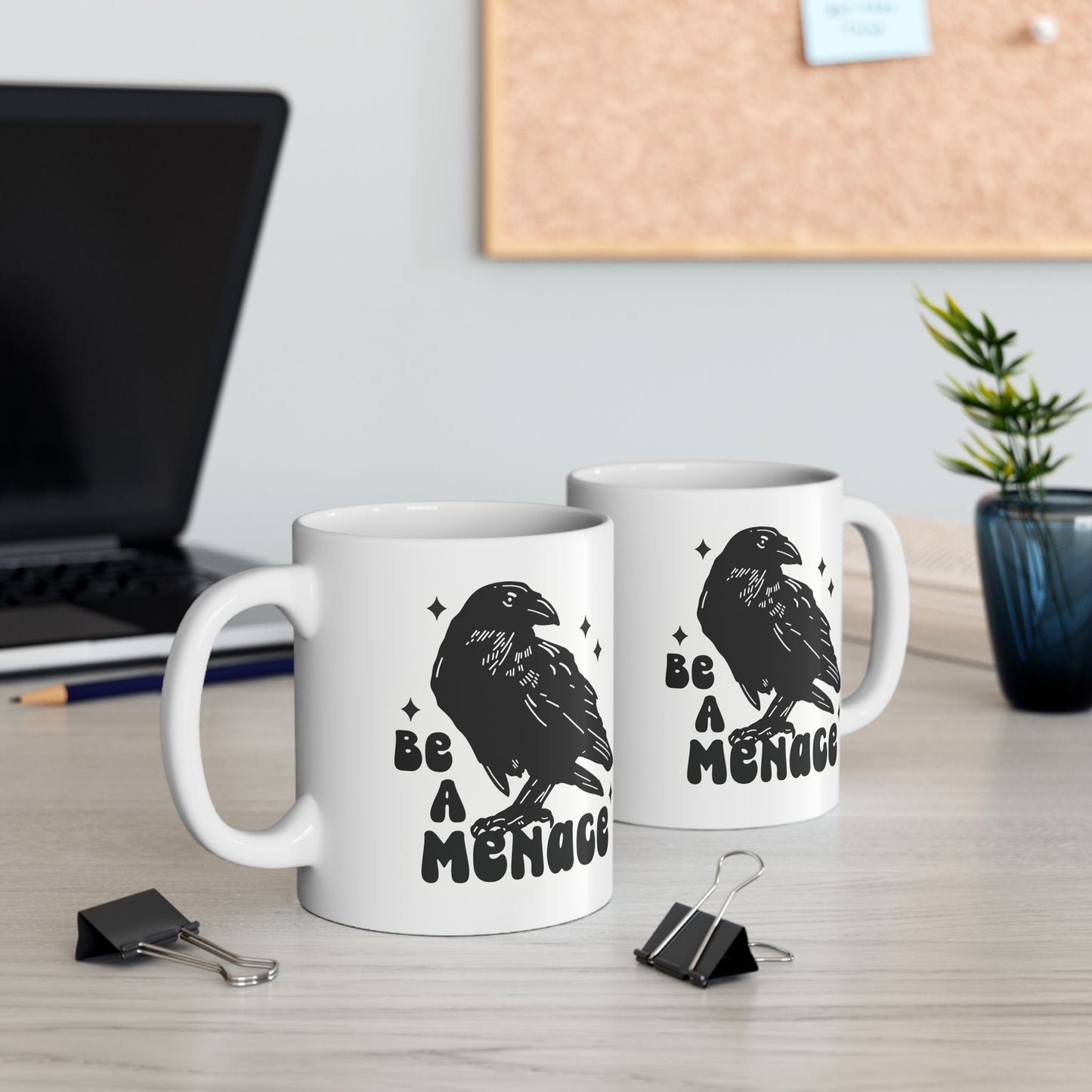 Be a Menace Ceramic Mug