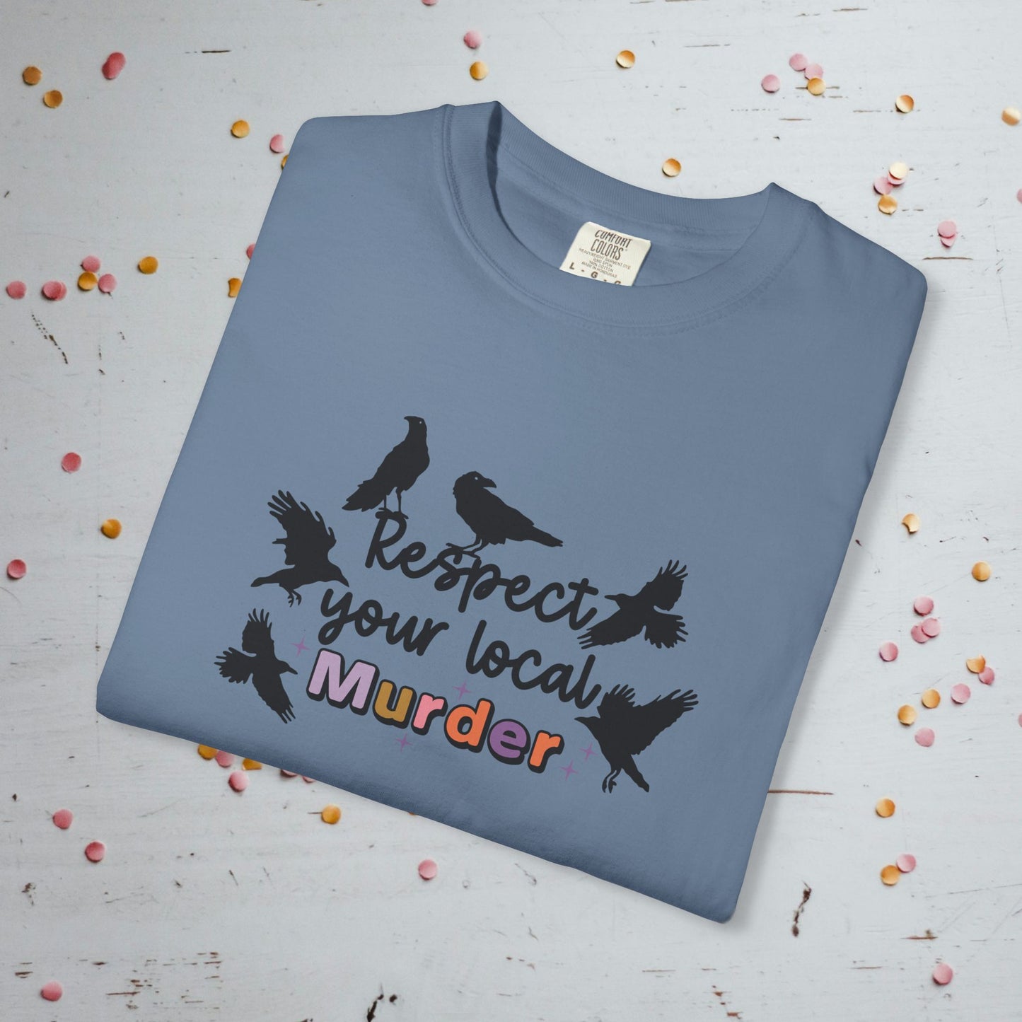 Respect Your Local Murder - Comfort Colors Unisex T-Shirt
