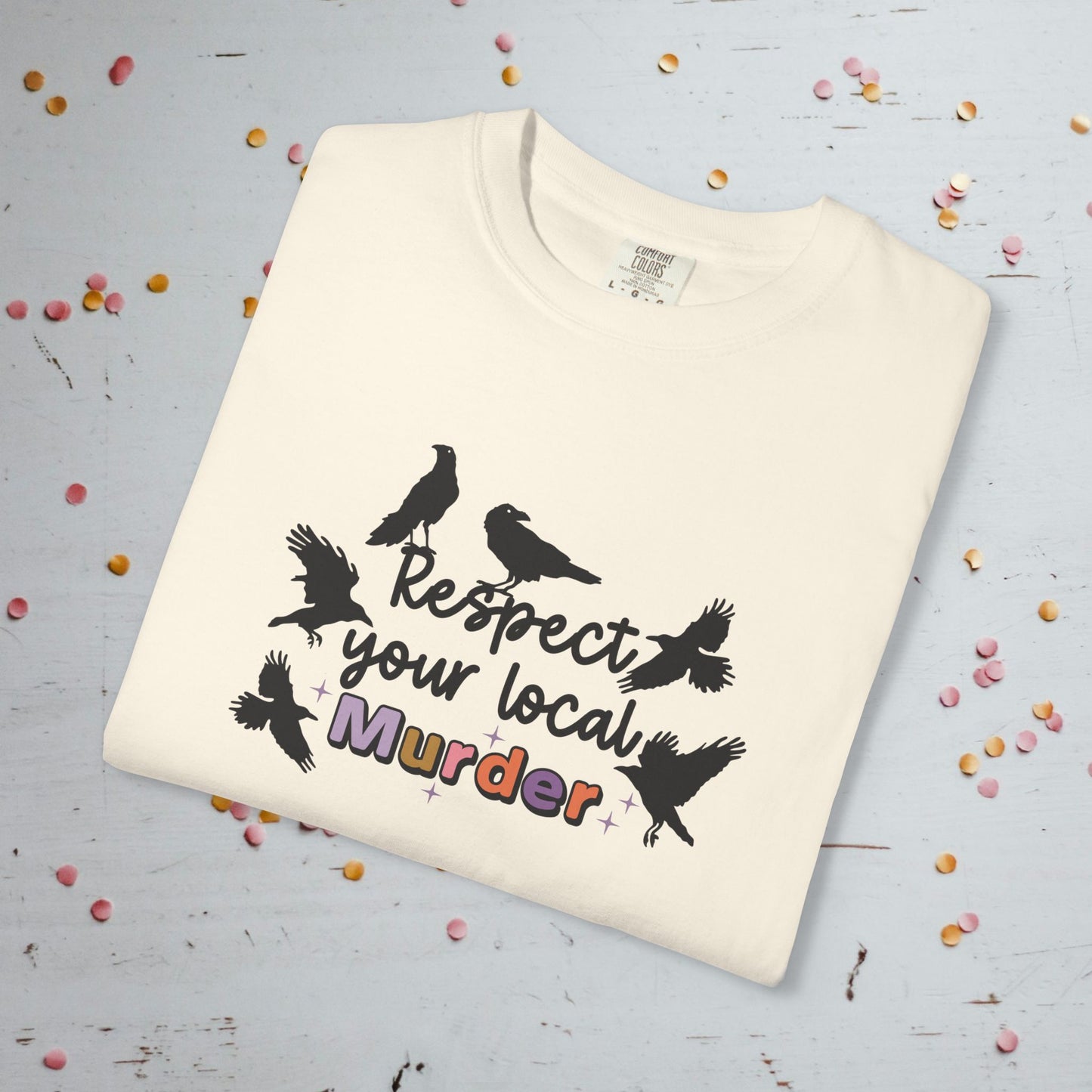 Respect Your Local Murder - Comfort Colors Unisex T-Shirt