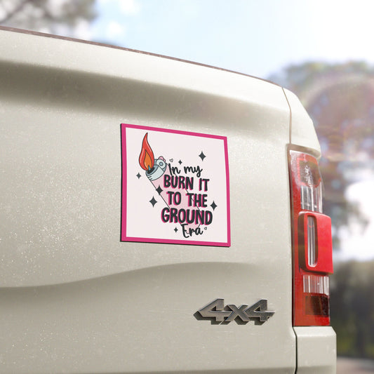 In My Burn It To the Ground Era - Car Magnet