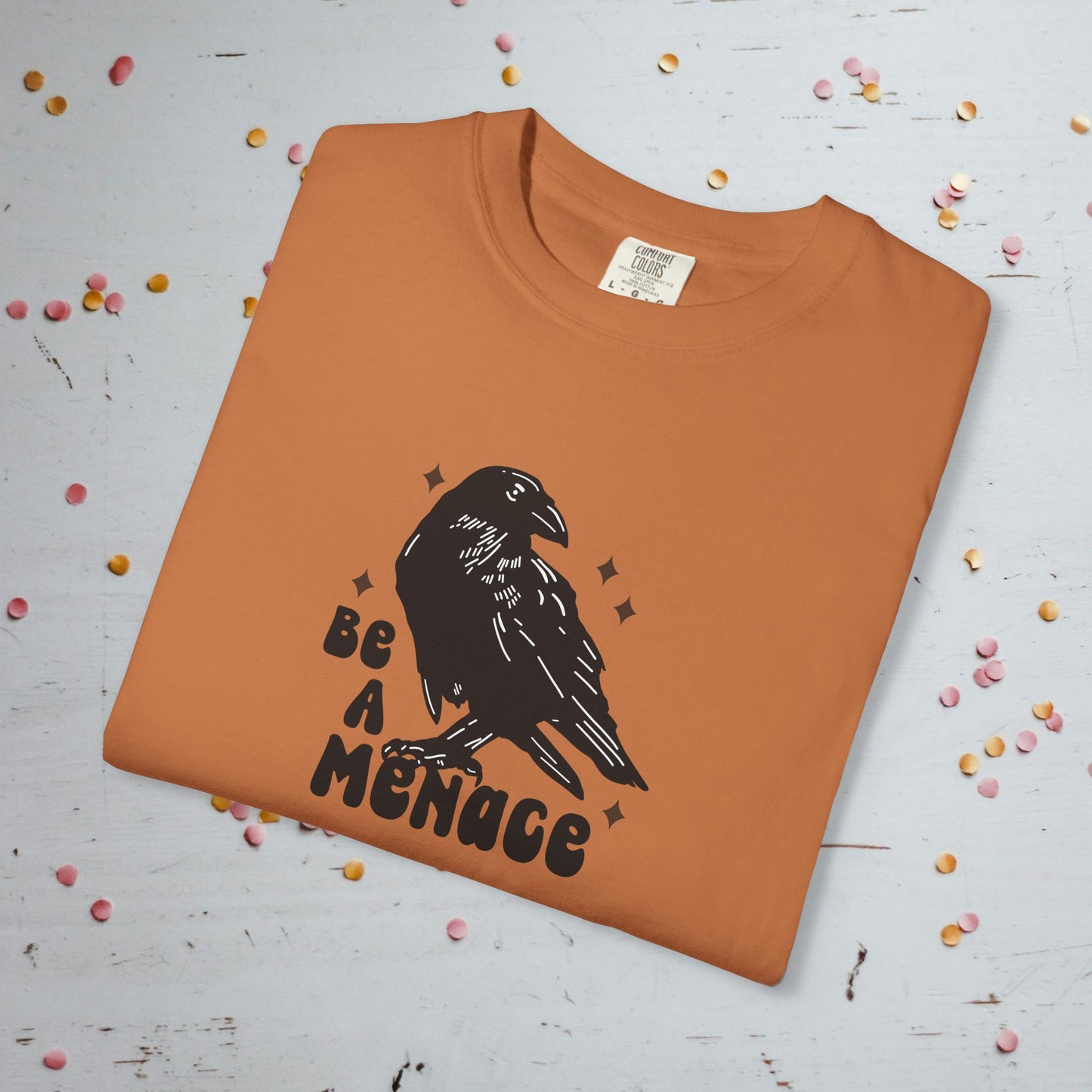Be a Menace - Unisex Comfort Colors T-Shirt