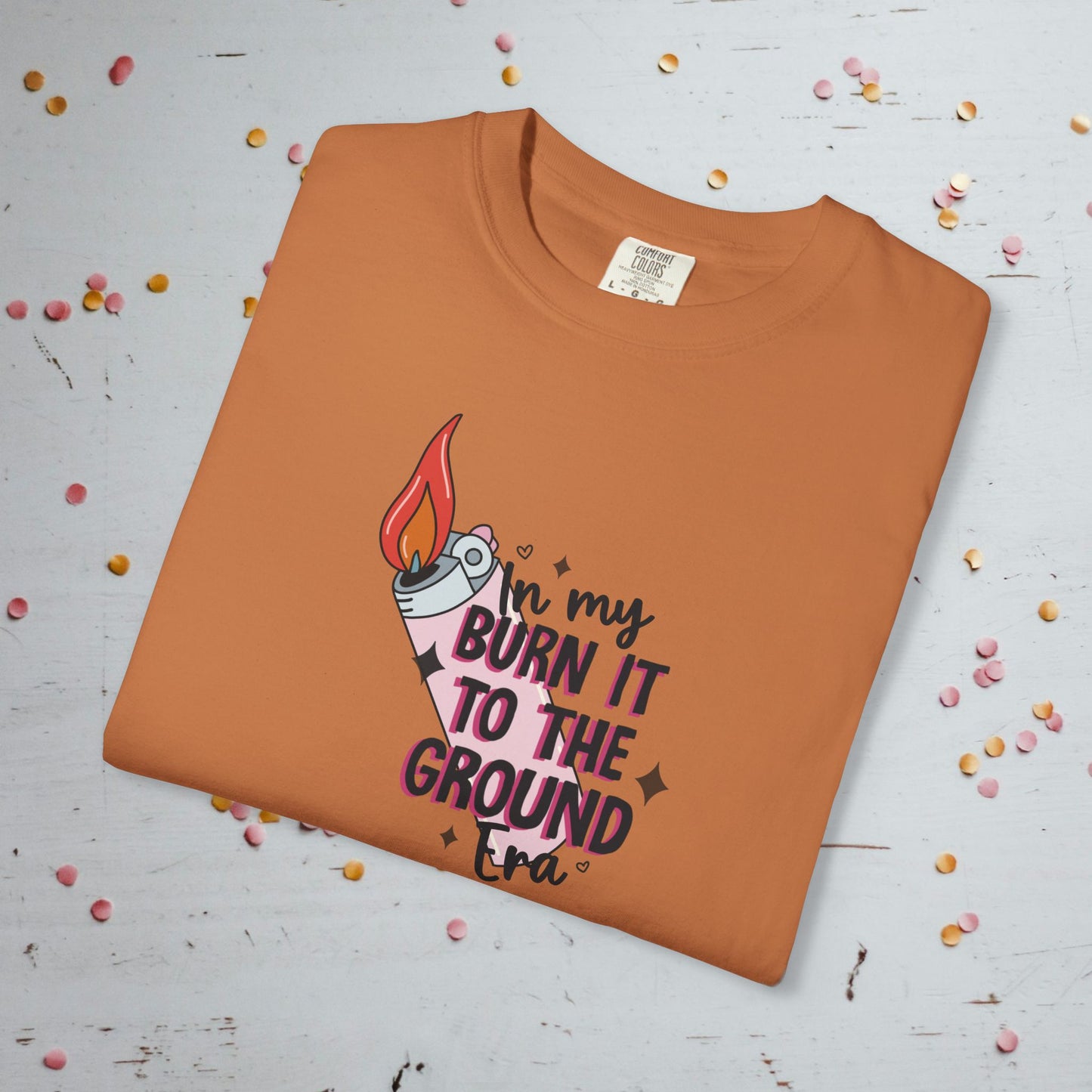 In My Burn it to the Ground Era - Unisex Comfort Colors T-Shirt