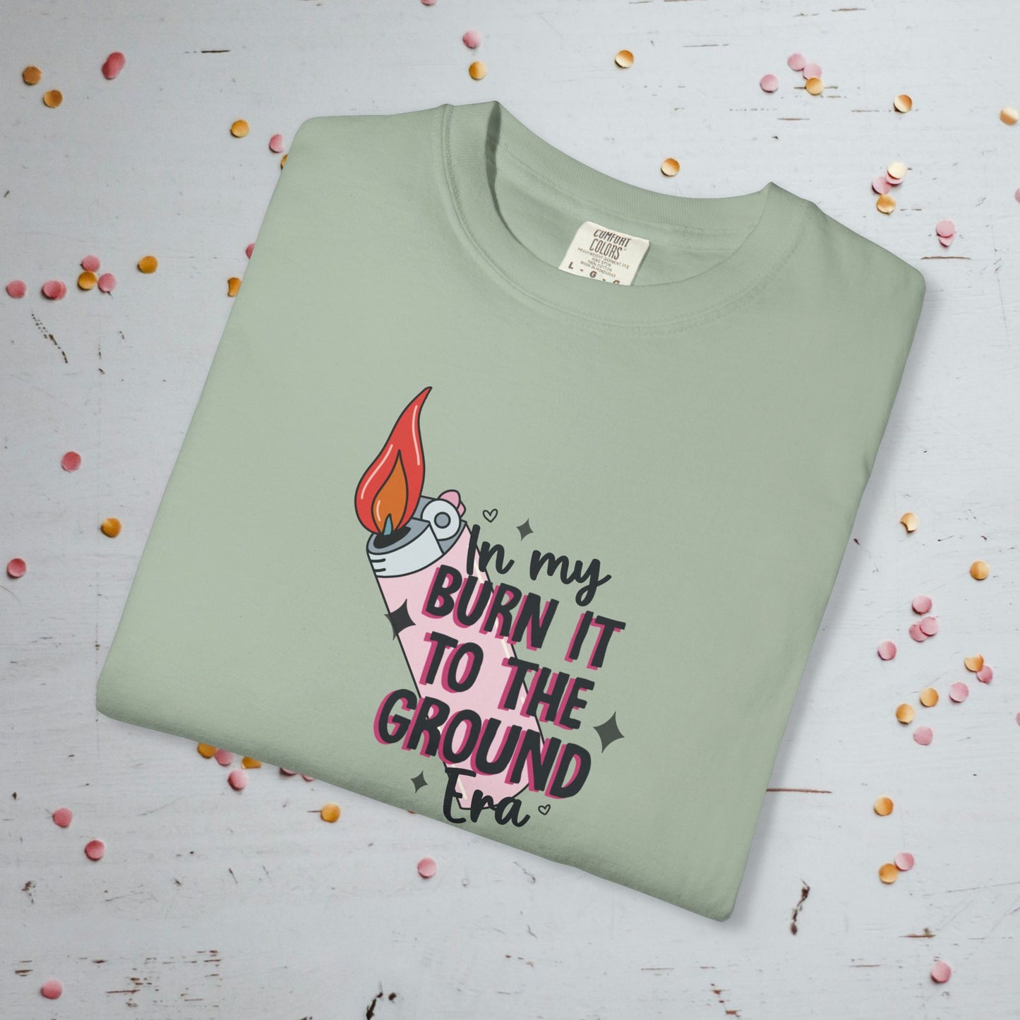 In My Burn it to the Ground Era - Unisex Comfort Colors T-Shirt