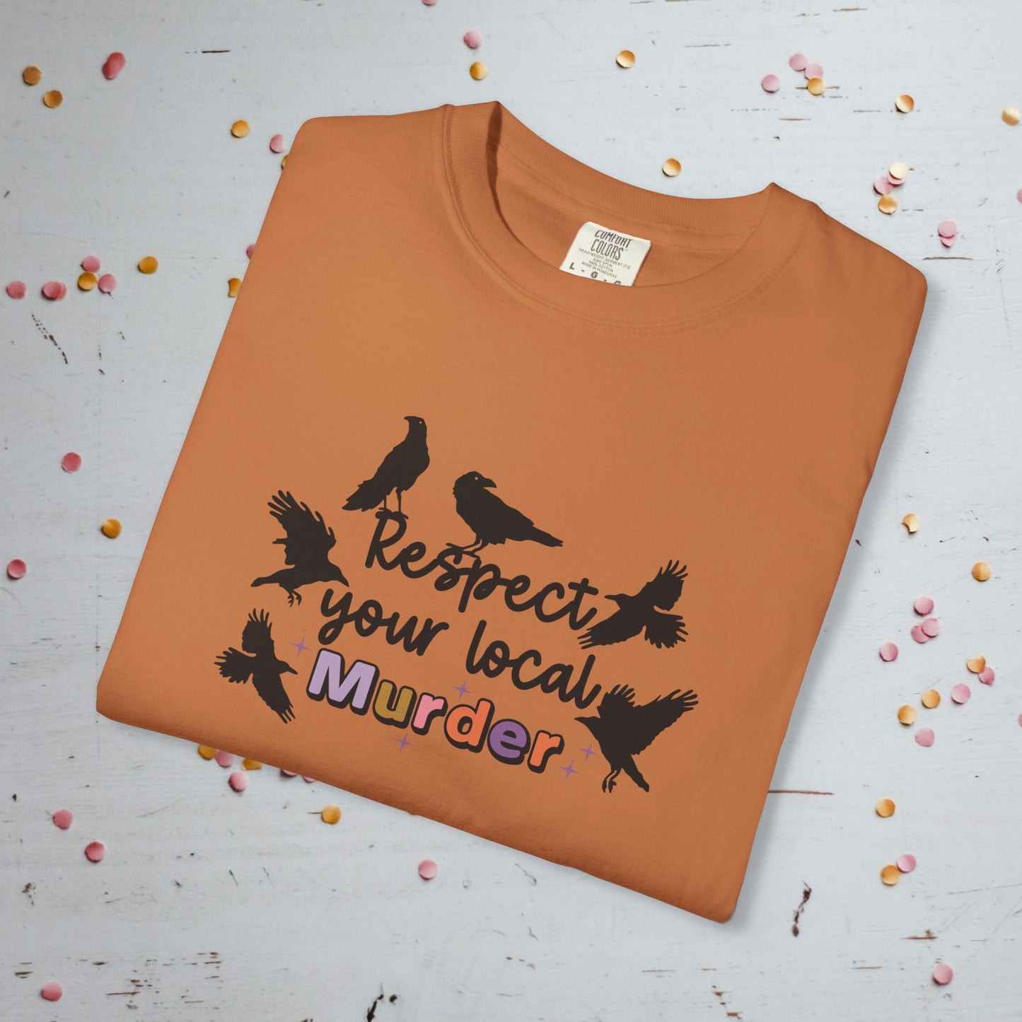 Respect Your Local Murder - Comfort Colors Unisex T-Shirt