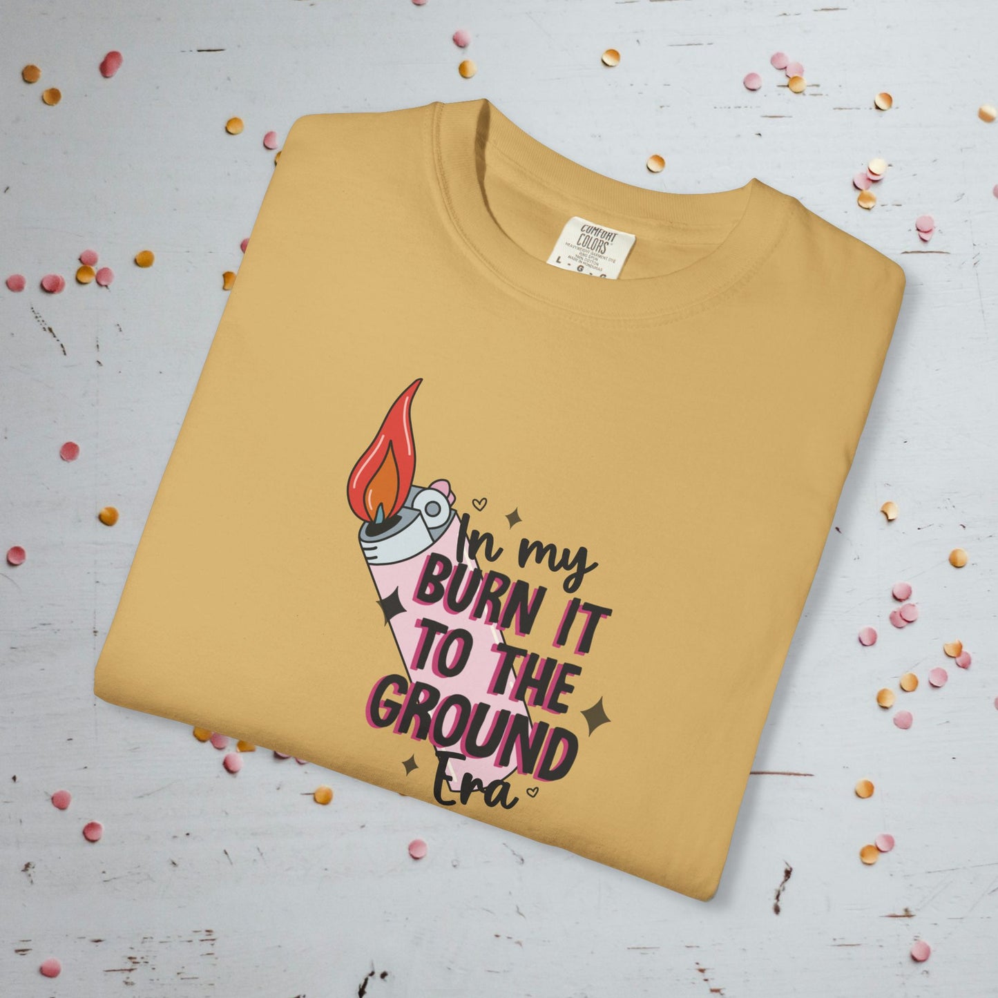 In My Burn it to the Ground Era - Unisex Comfort Colors T-Shirt
