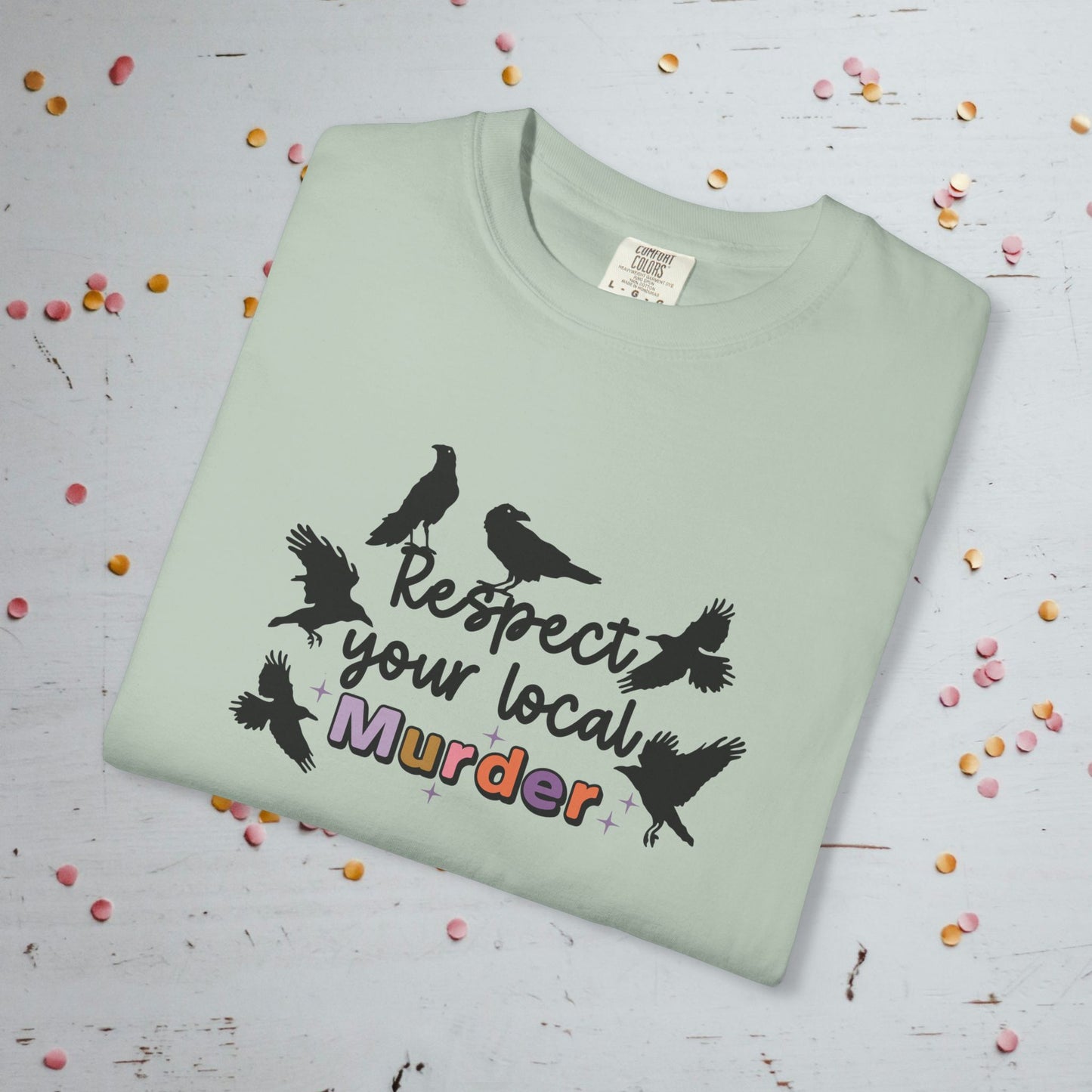 Respect Your Local Murder - Comfort Colors Unisex T-Shirt