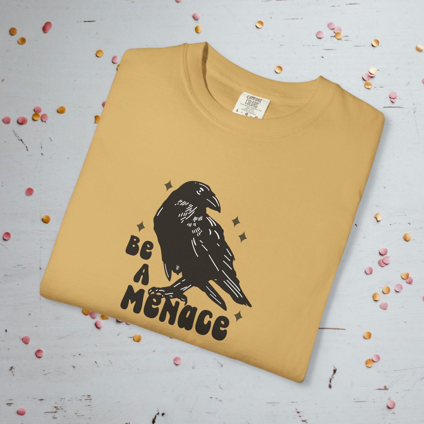 Be a Menace - Unisex Comfort Colors T-Shirt