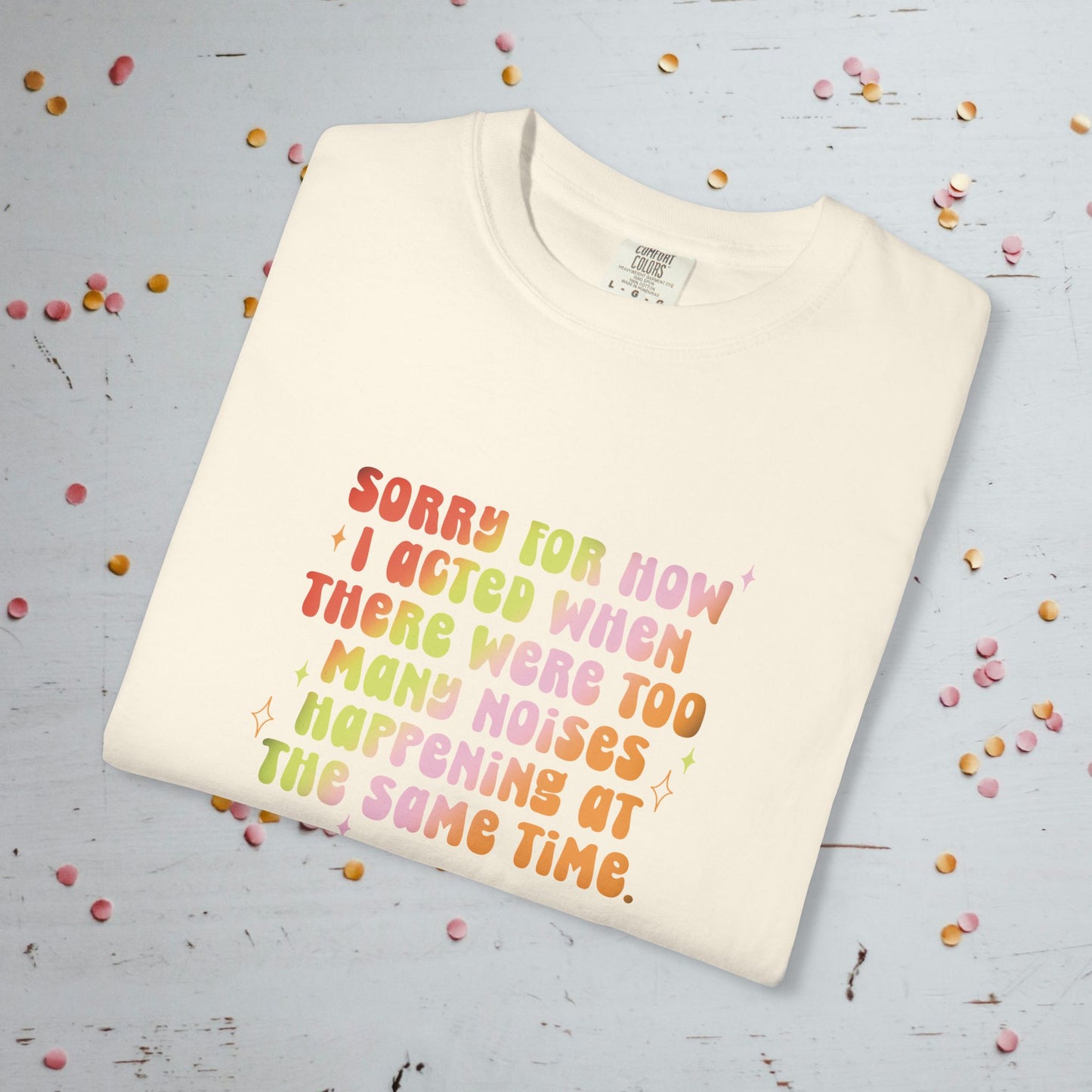 Too Many Noises at the Same Time - Comfort Colors Unisex T-Shirt