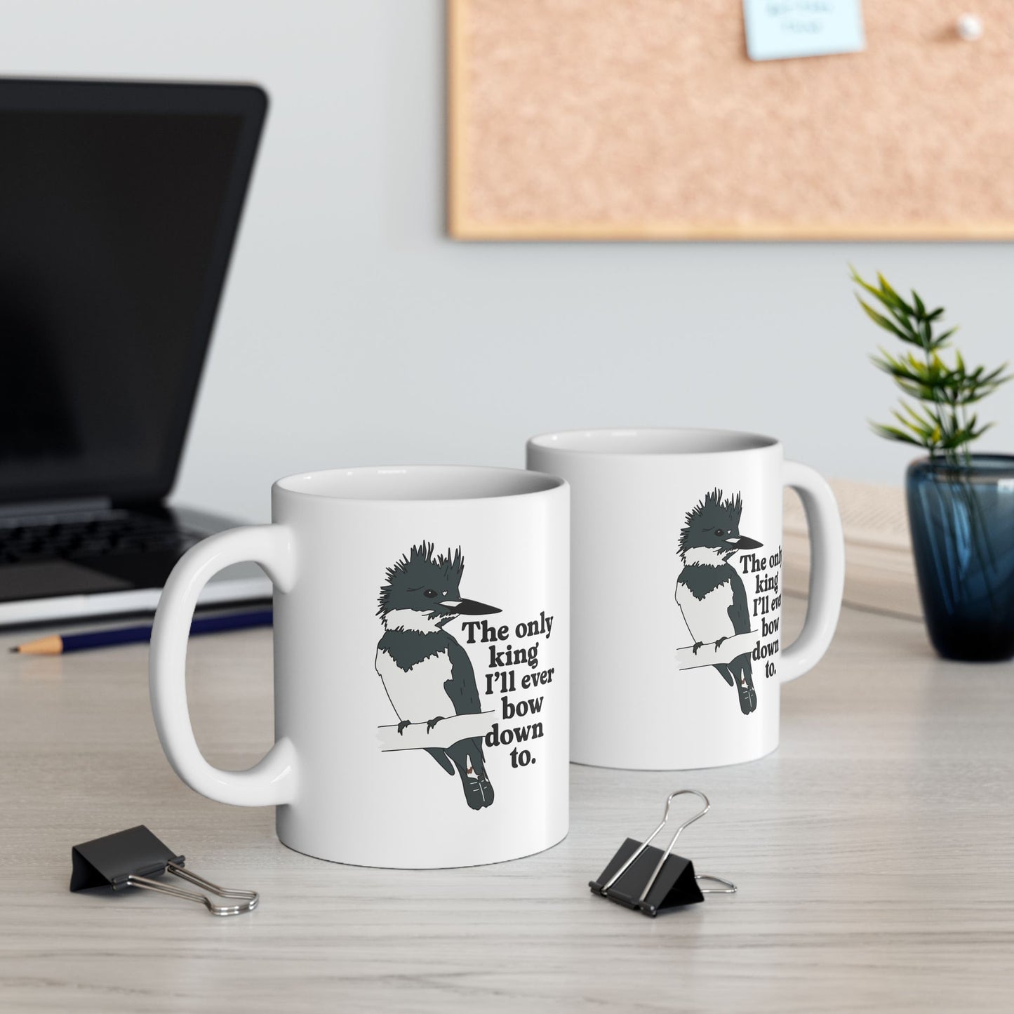 The Only King I'll Bow Down To - Ceramic Mug
