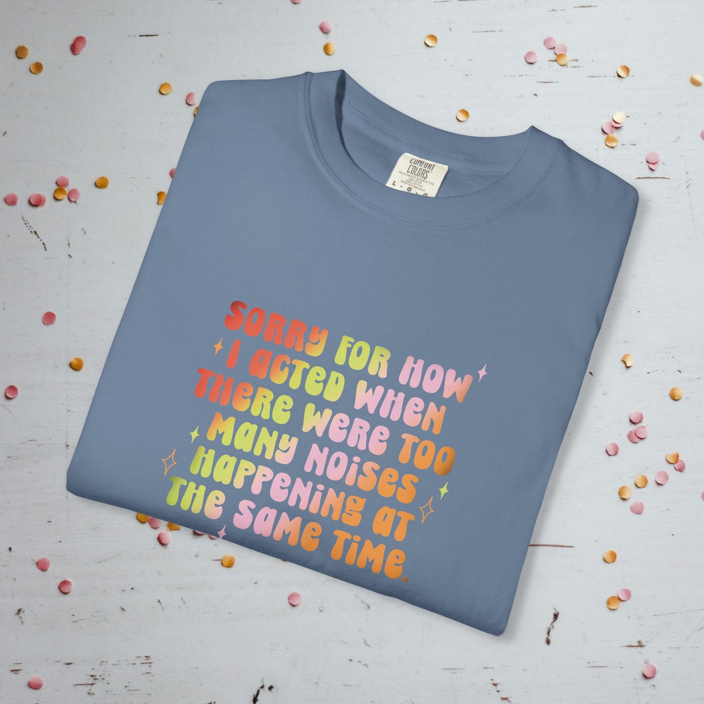 Too Many Noises at the Same Time - Comfort Colors Unisex T-Shirt