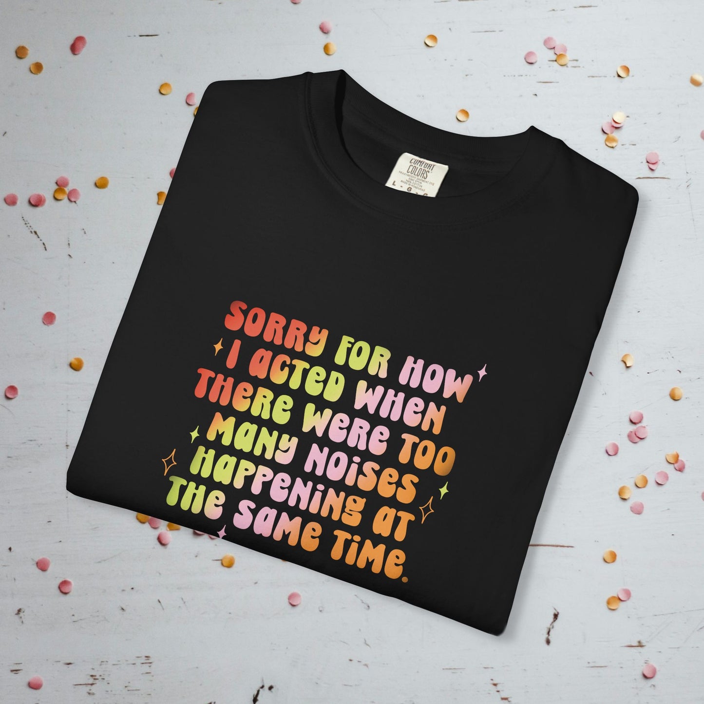 Too Many Noises at the Same Time - Comfort Colors Unisex T-Shirt