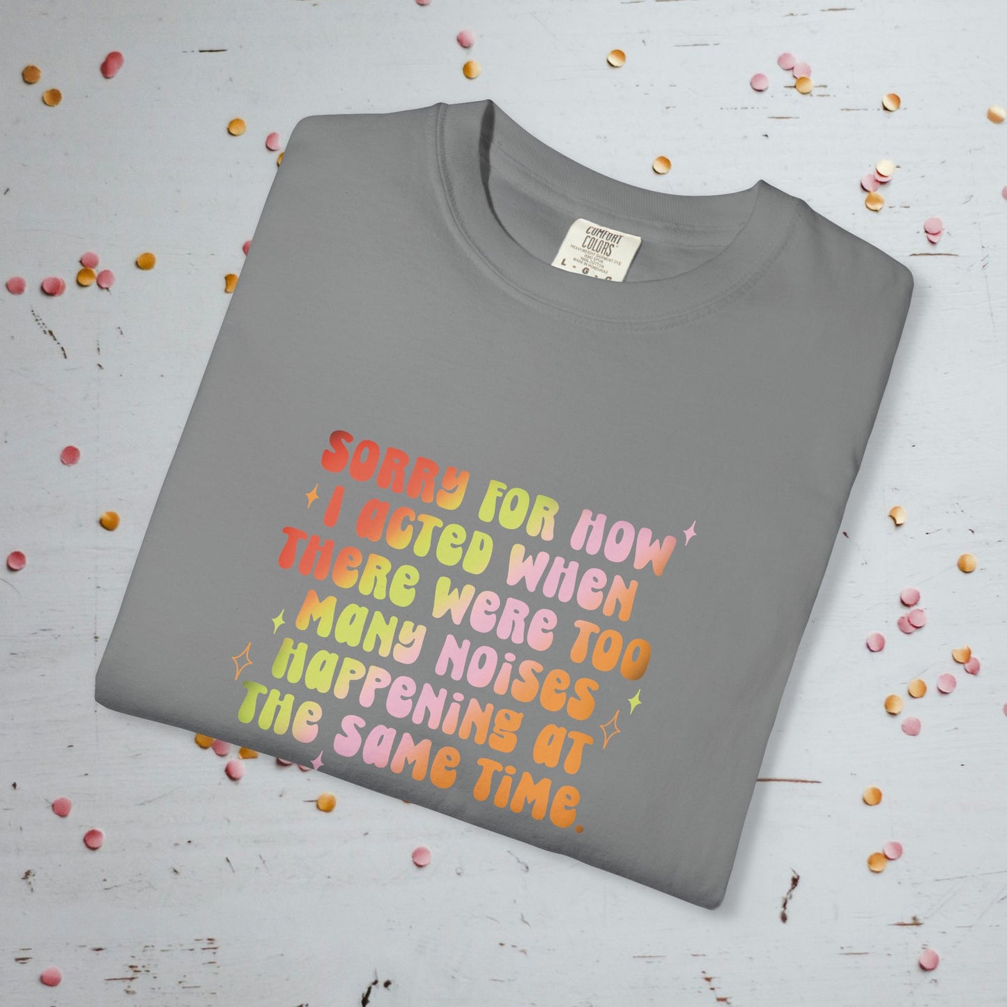 Too Many Noises at the Same Time - Comfort Colors Unisex T-Shirt