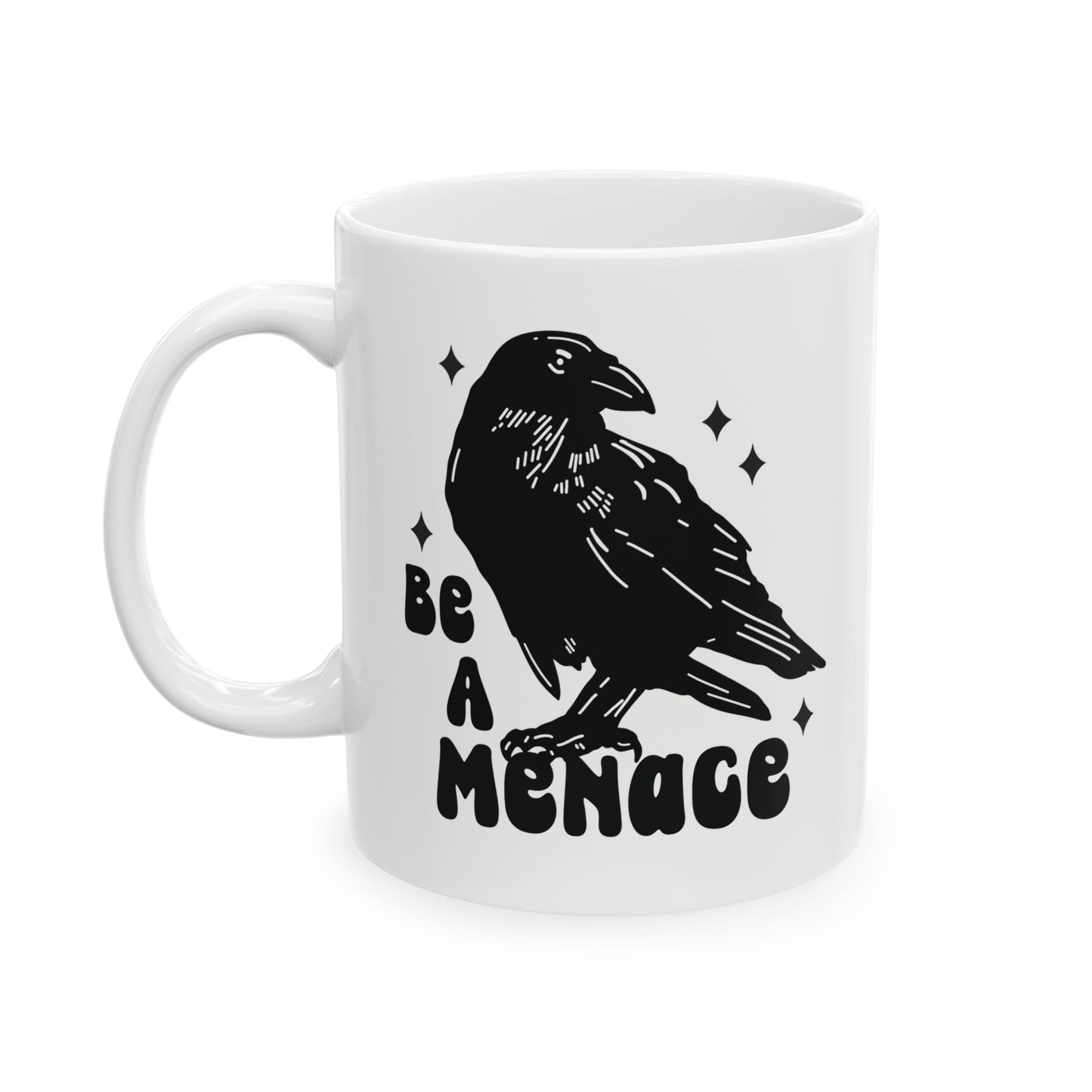 Be a Menace Ceramic Mug