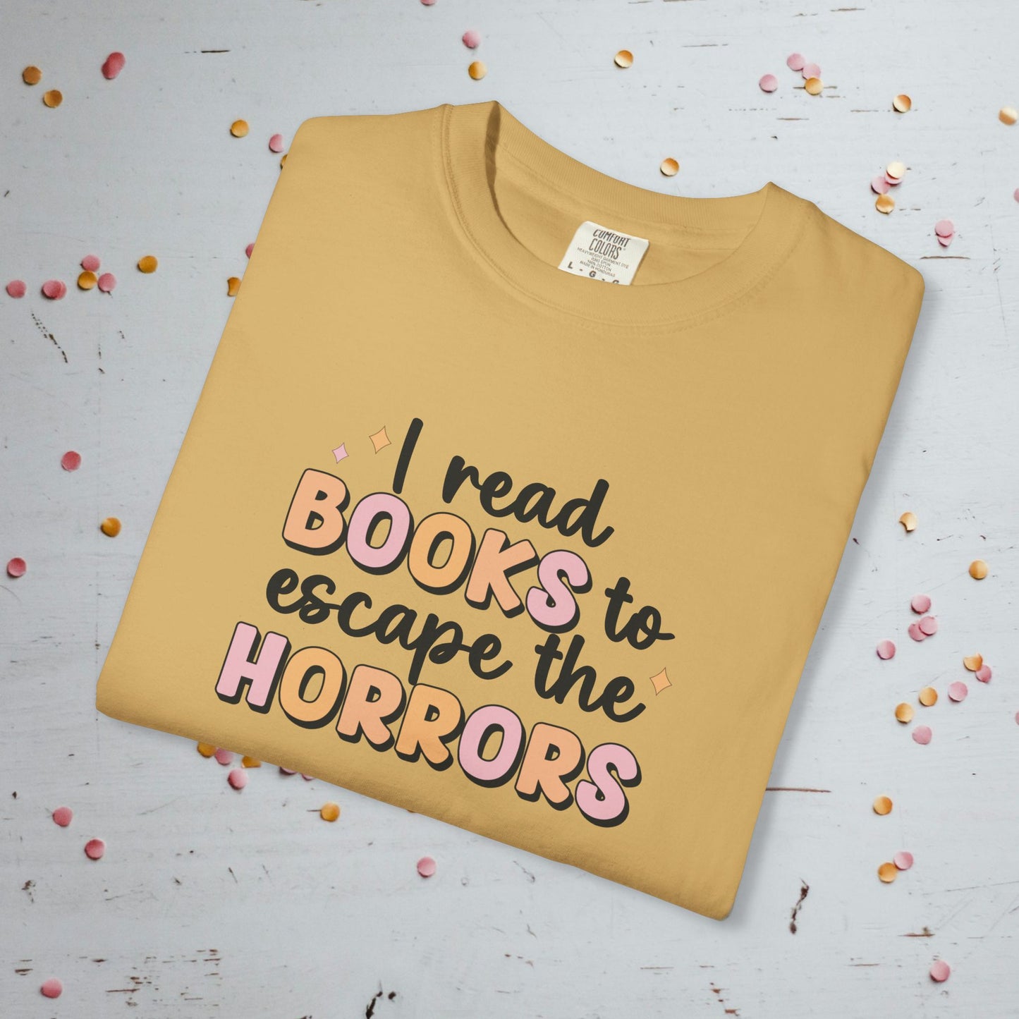 I Read Books to Escape the Horrors - Unisex Comfort Colors T-shirt