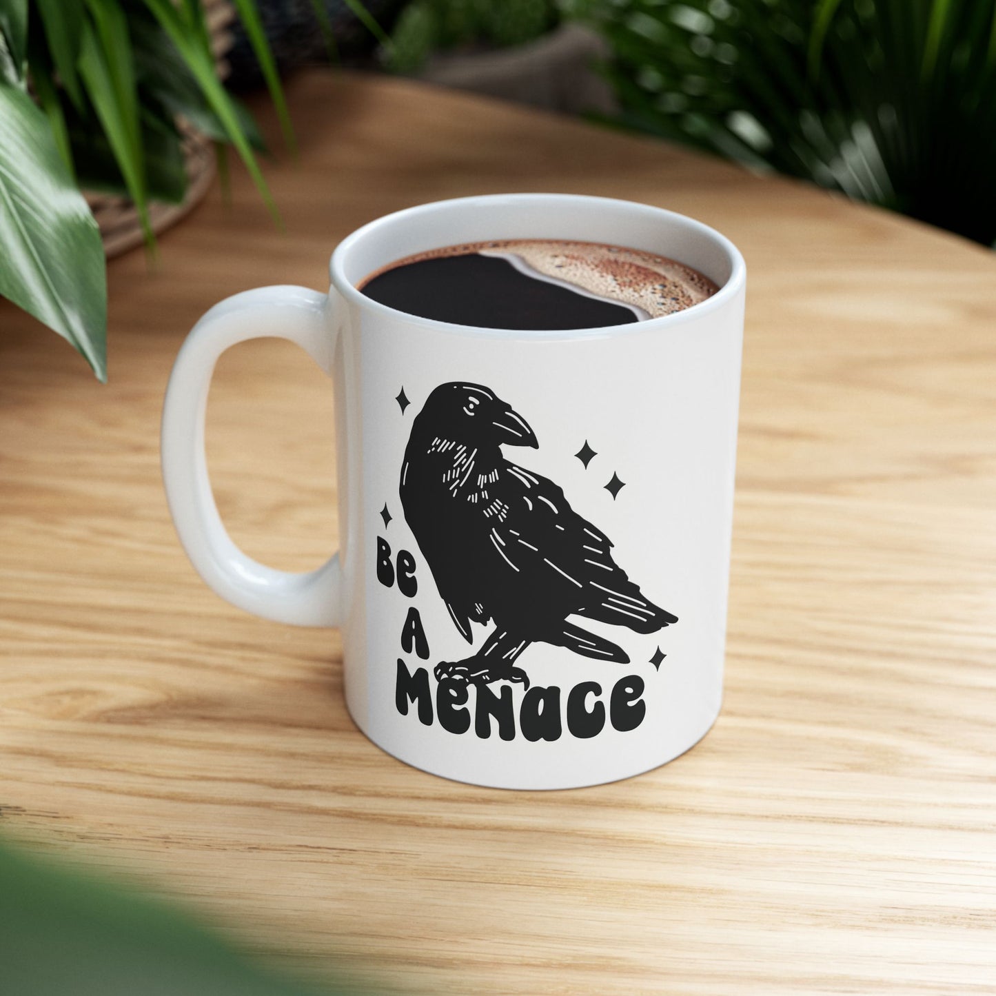 Be a Menace Ceramic Mug