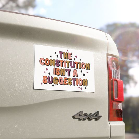 The Constitution isn't a Suggestion - Car Magnet