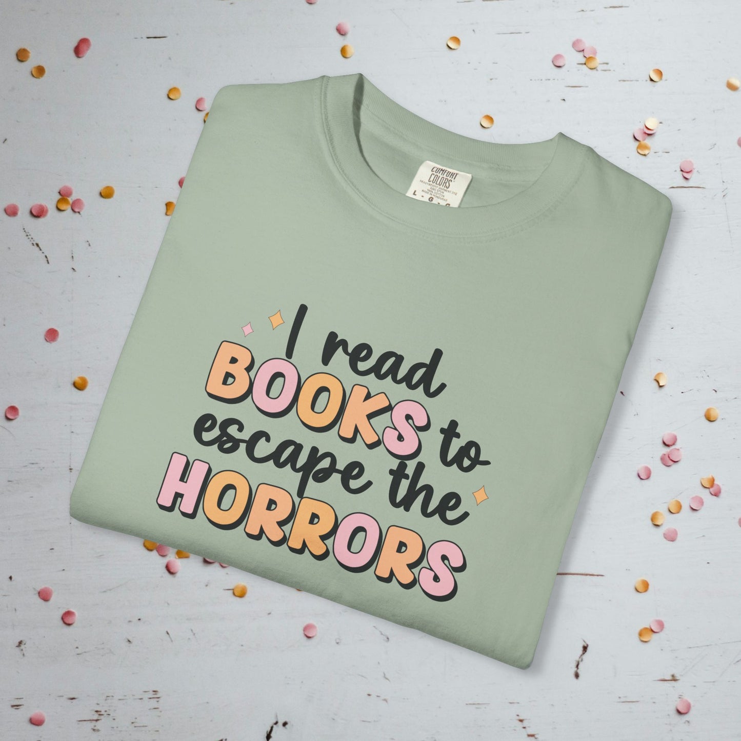 I Read Books to Escape the Horrors - Unisex Comfort Colors T-shirt