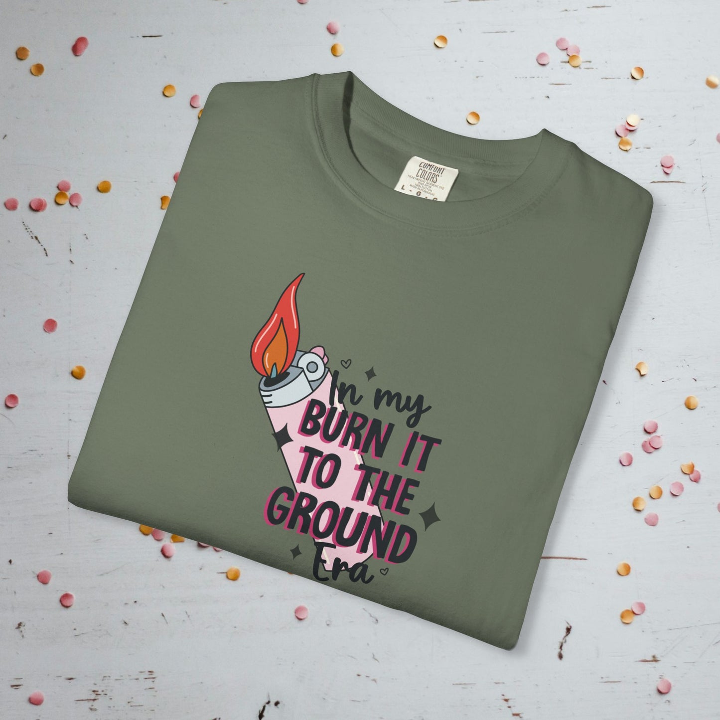 In My Burn it to the Ground Era - Unisex Comfort Colors T-Shirt