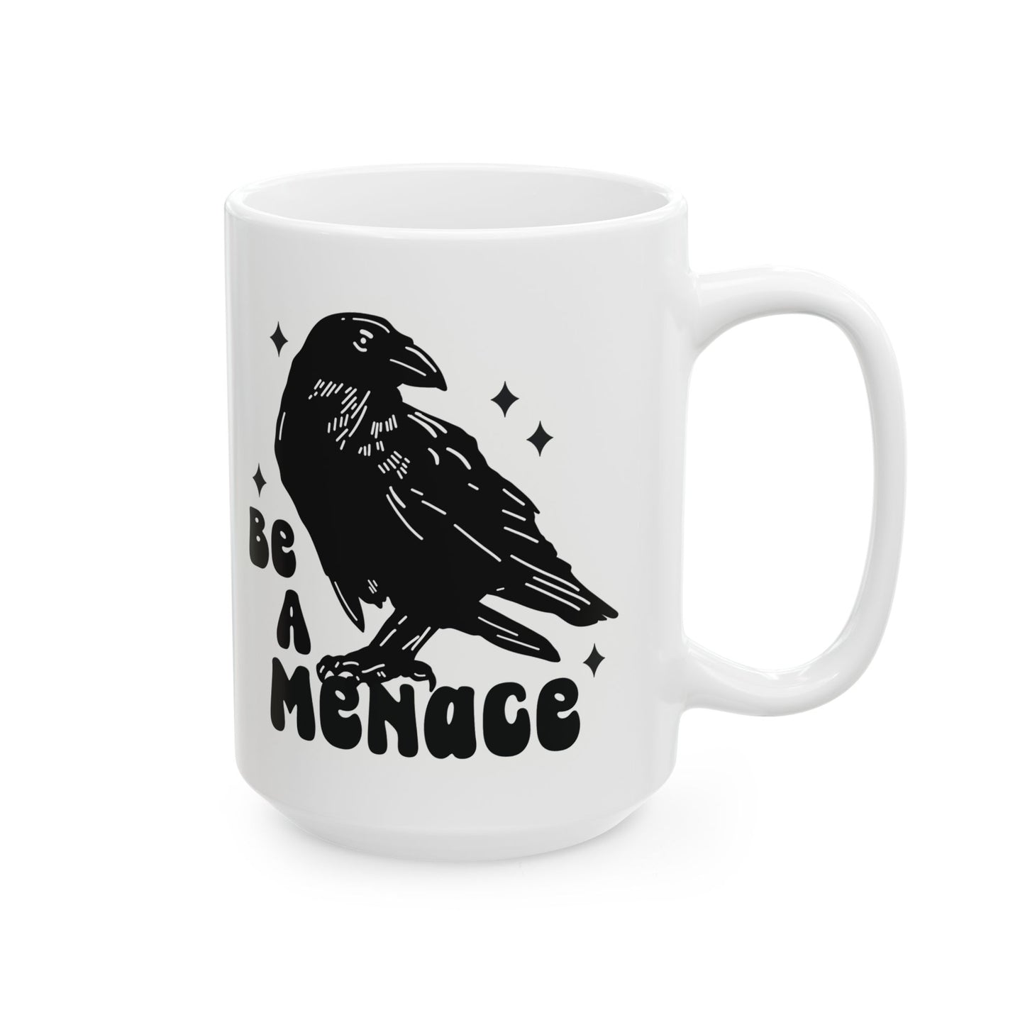 Be a Menace Ceramic Mug