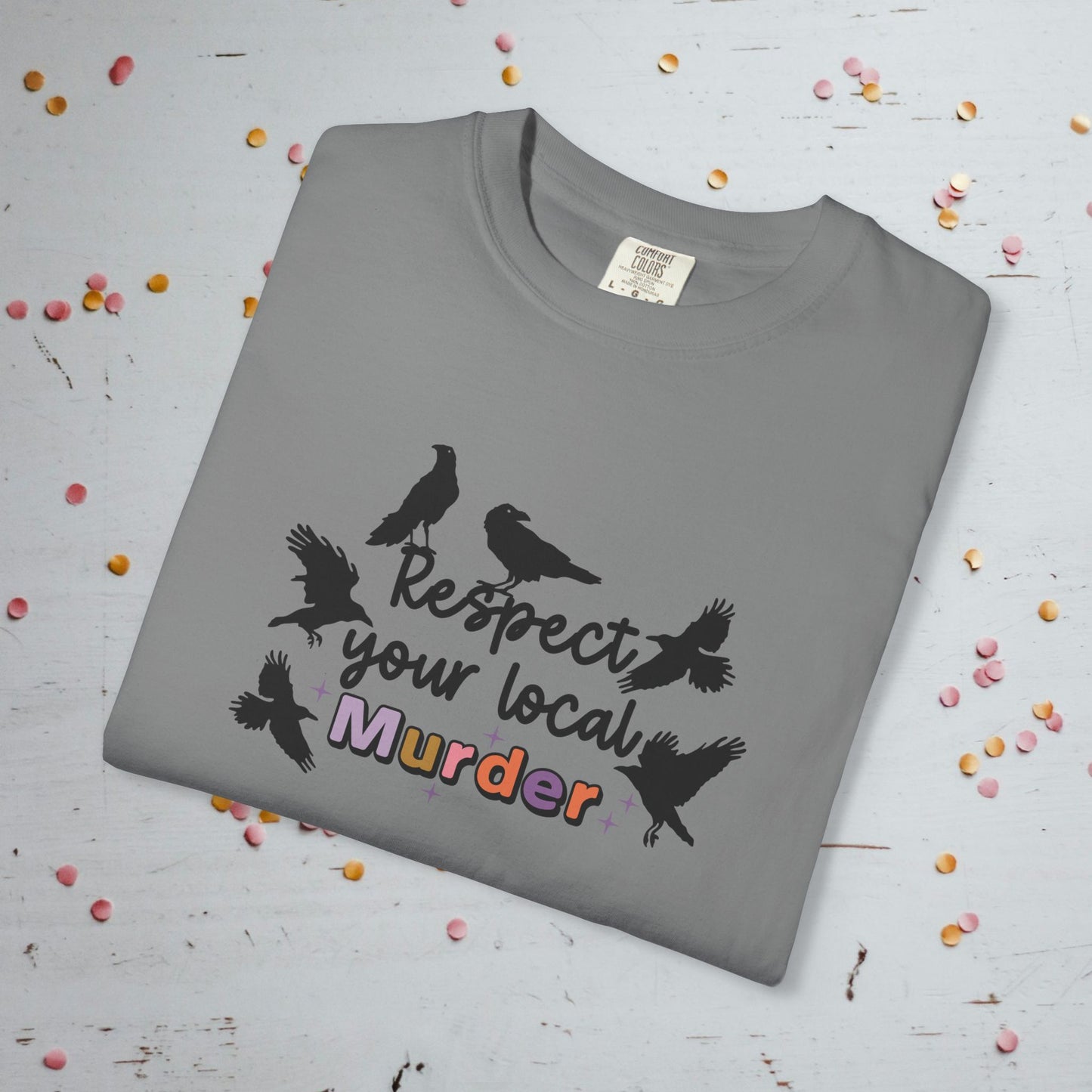 Respect Your Local Murder - Comfort Colors Unisex T-Shirt