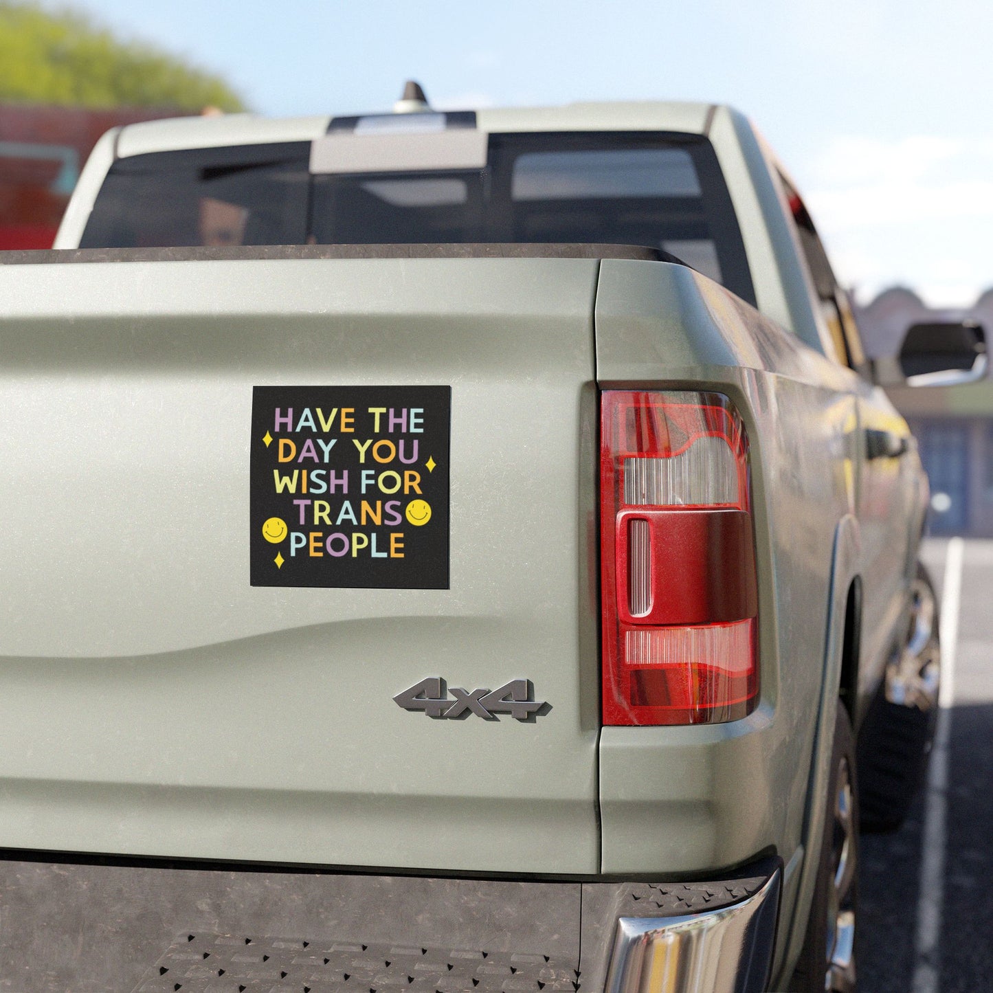 Have the Day you Wish for Trans People - Car Magnet