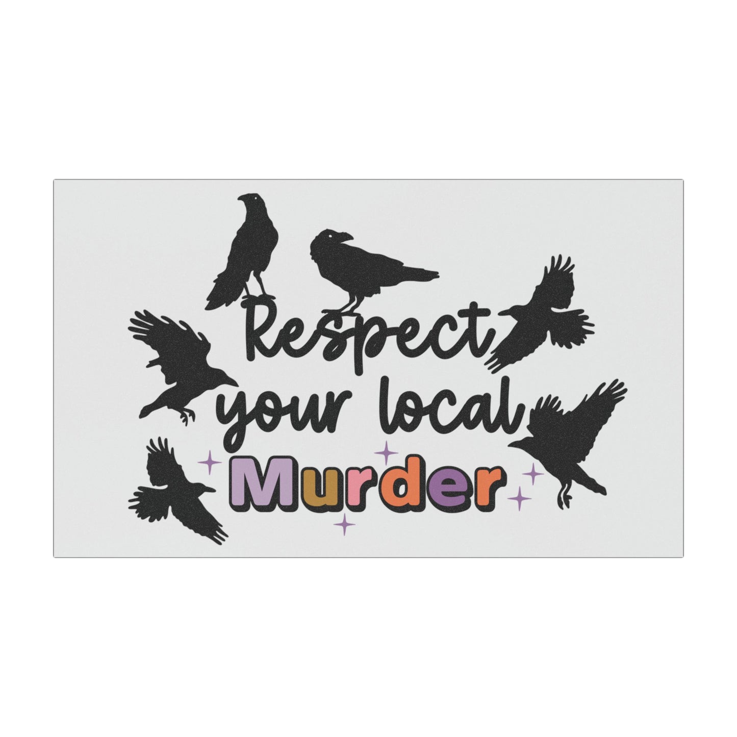 Respect Your Local Murder - Car Magnet