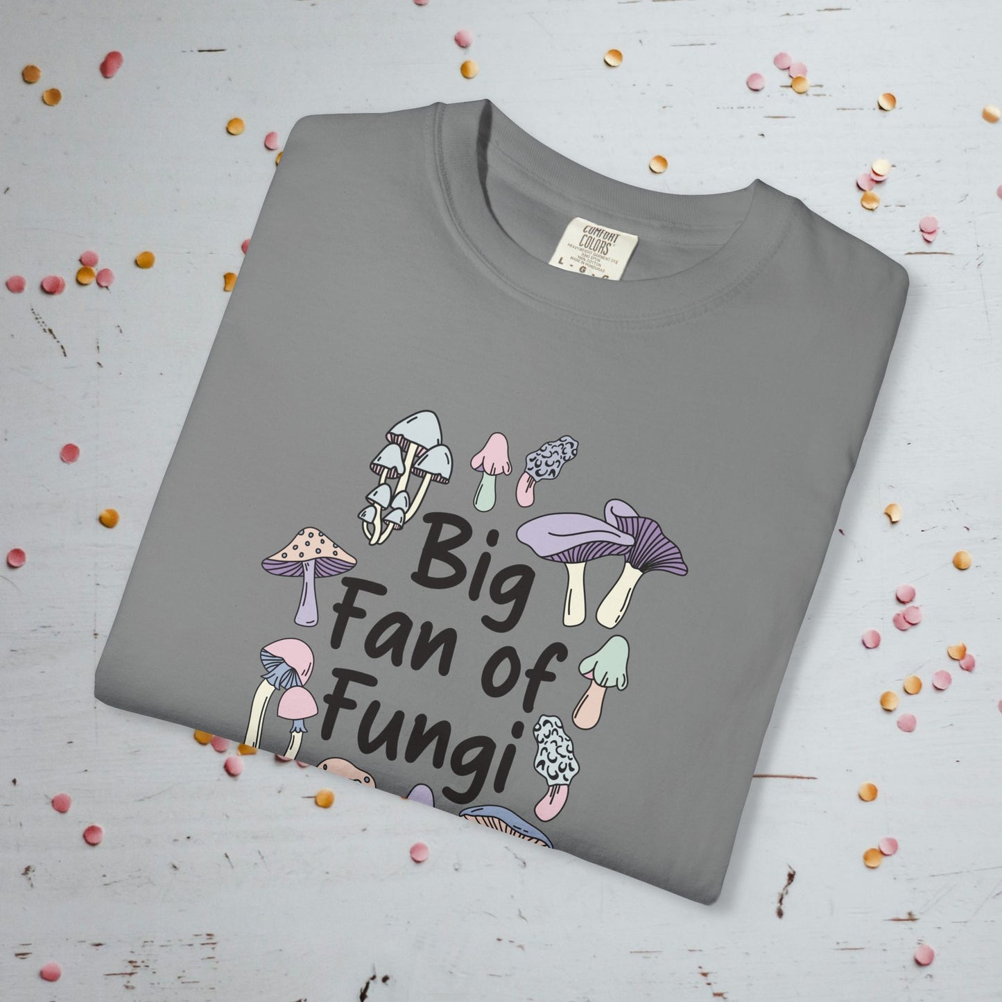 Big Fan of Fungi - Comfort Colors Unisex T-shirt