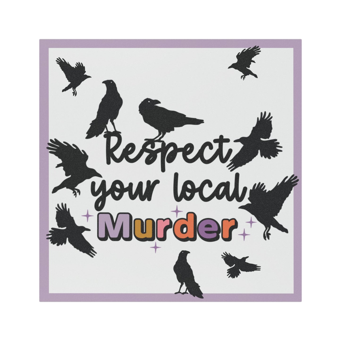 Respect Your Local Murder - Car Magnet