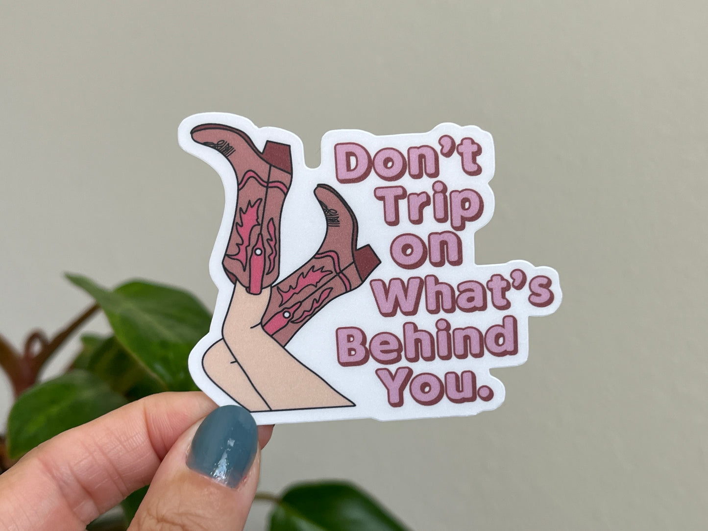 Don't Trip on What's Behind You sticker