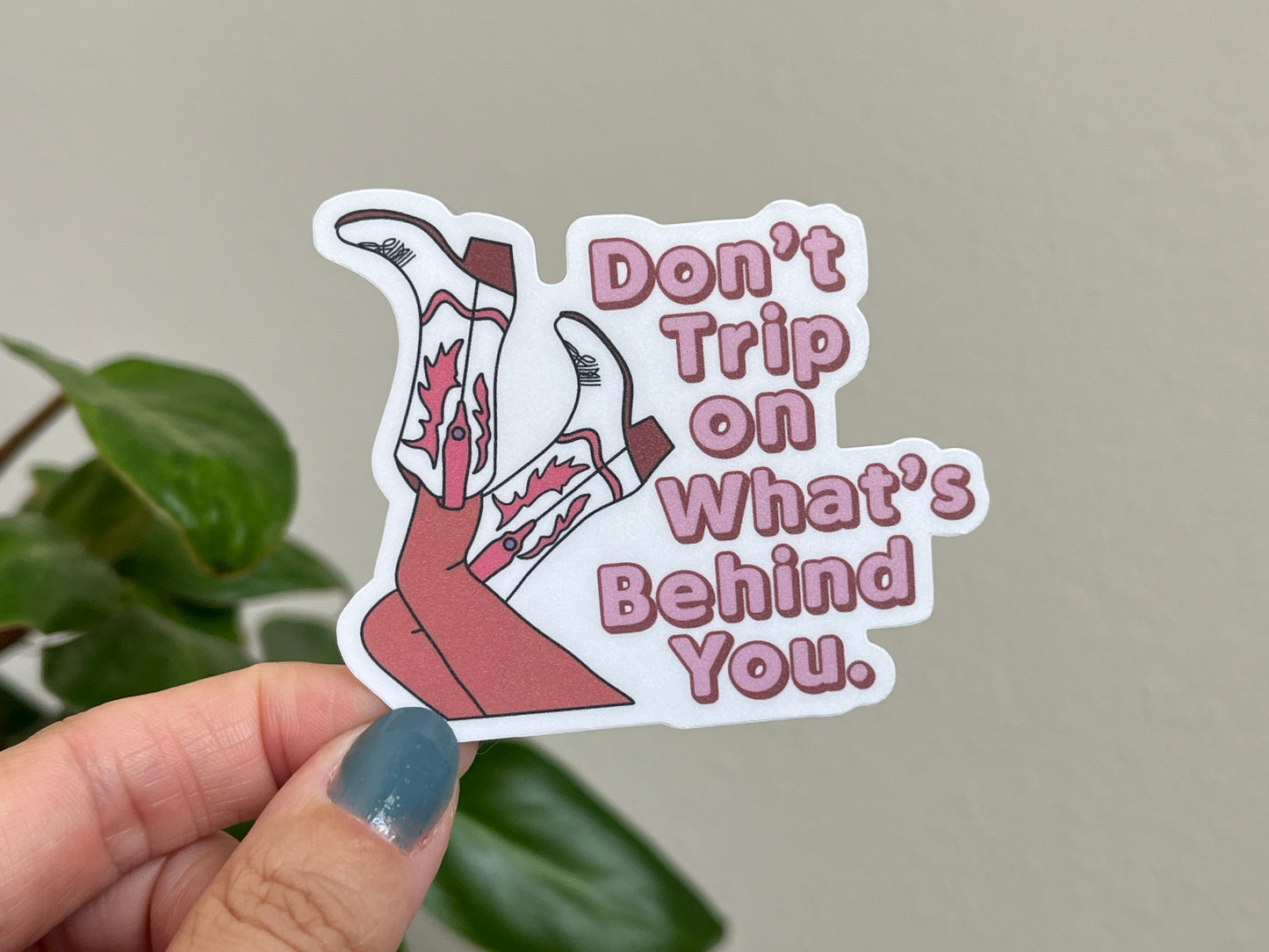 Don't Trip on What's Behind You sticker