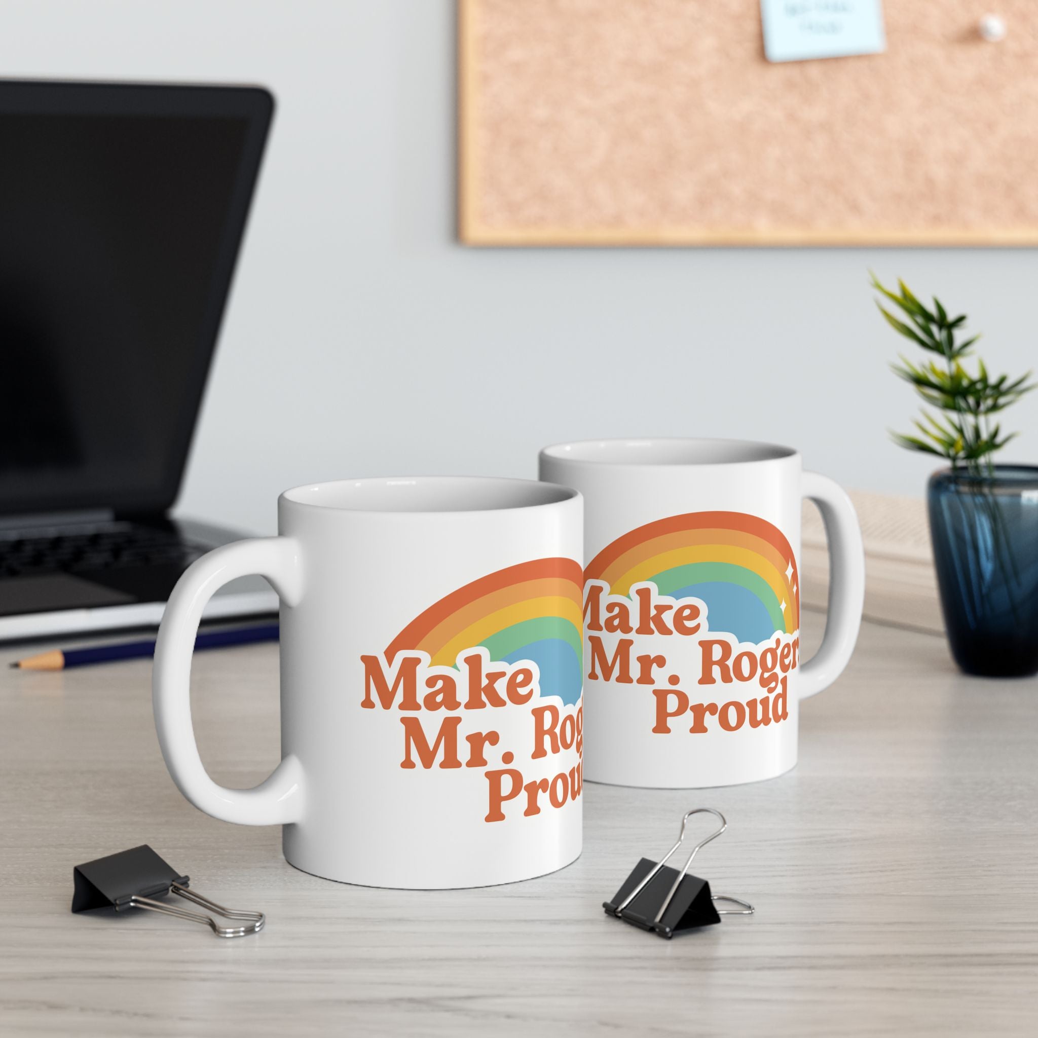 Make Mr. Rogers Proud - Ceramic Mug