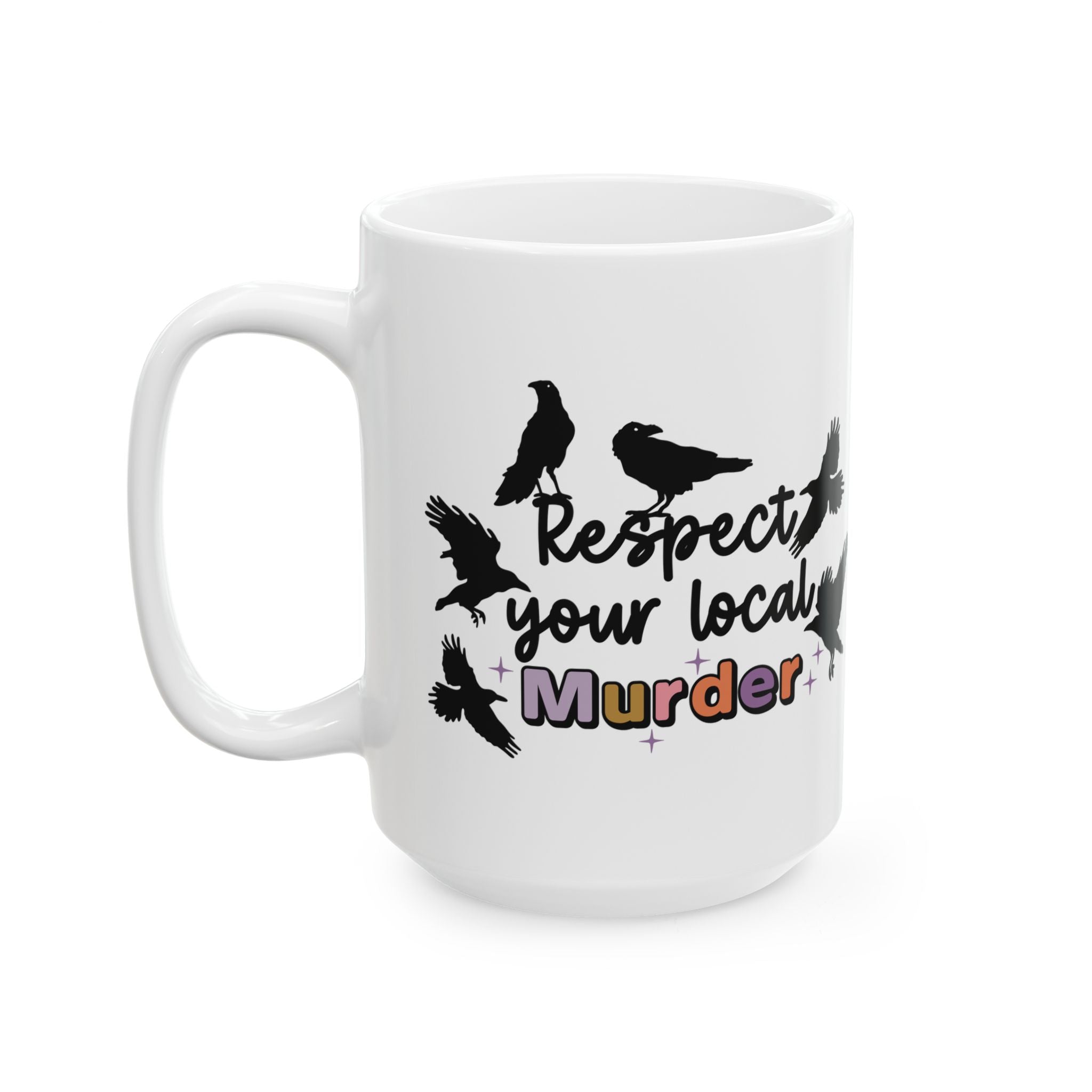Respect Your Local Murder - Ceramic Mug