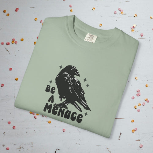 Be a Menace - Unisex Comfort Colors T-Shirt