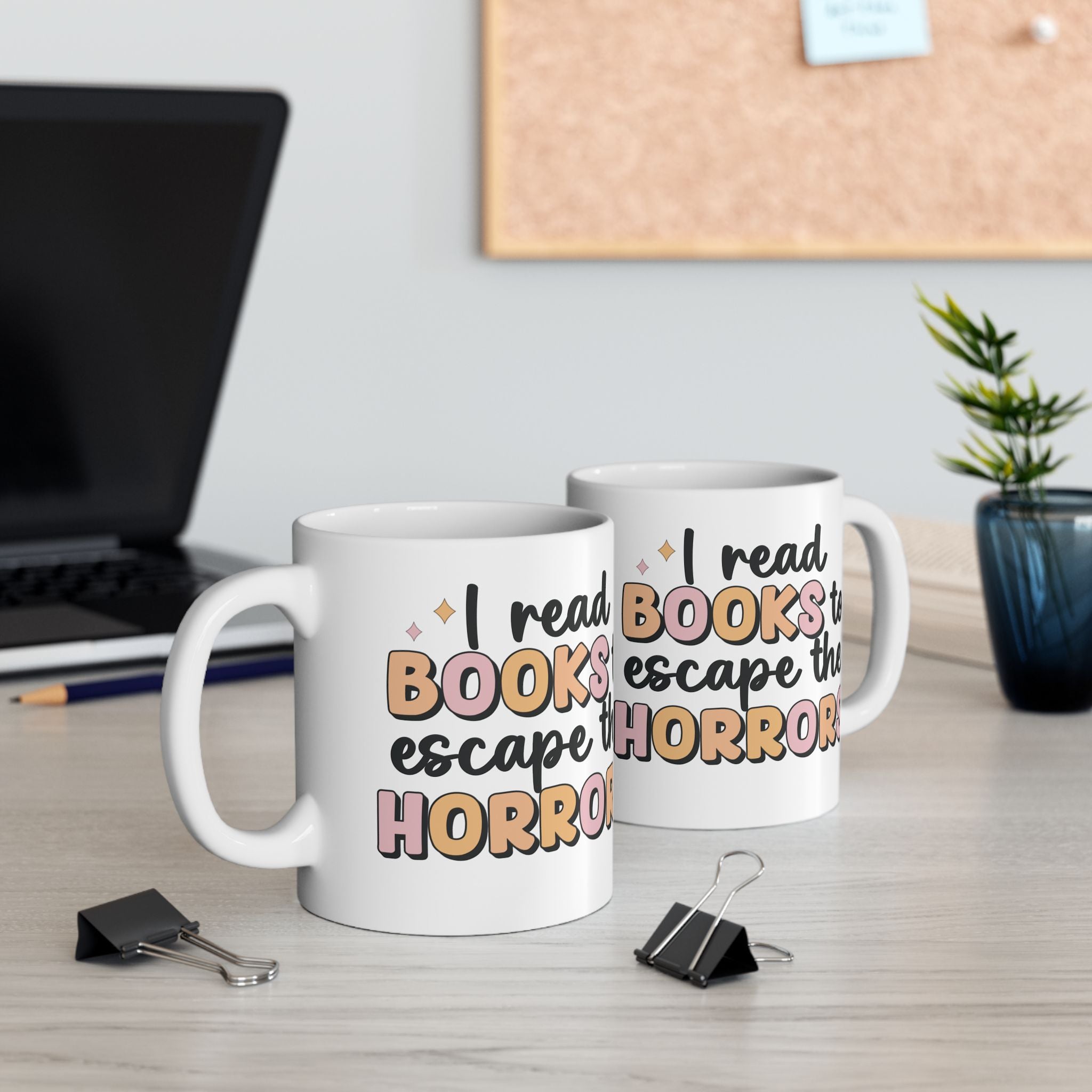 I Read Books to Escape the Horrors Ceramic Mug