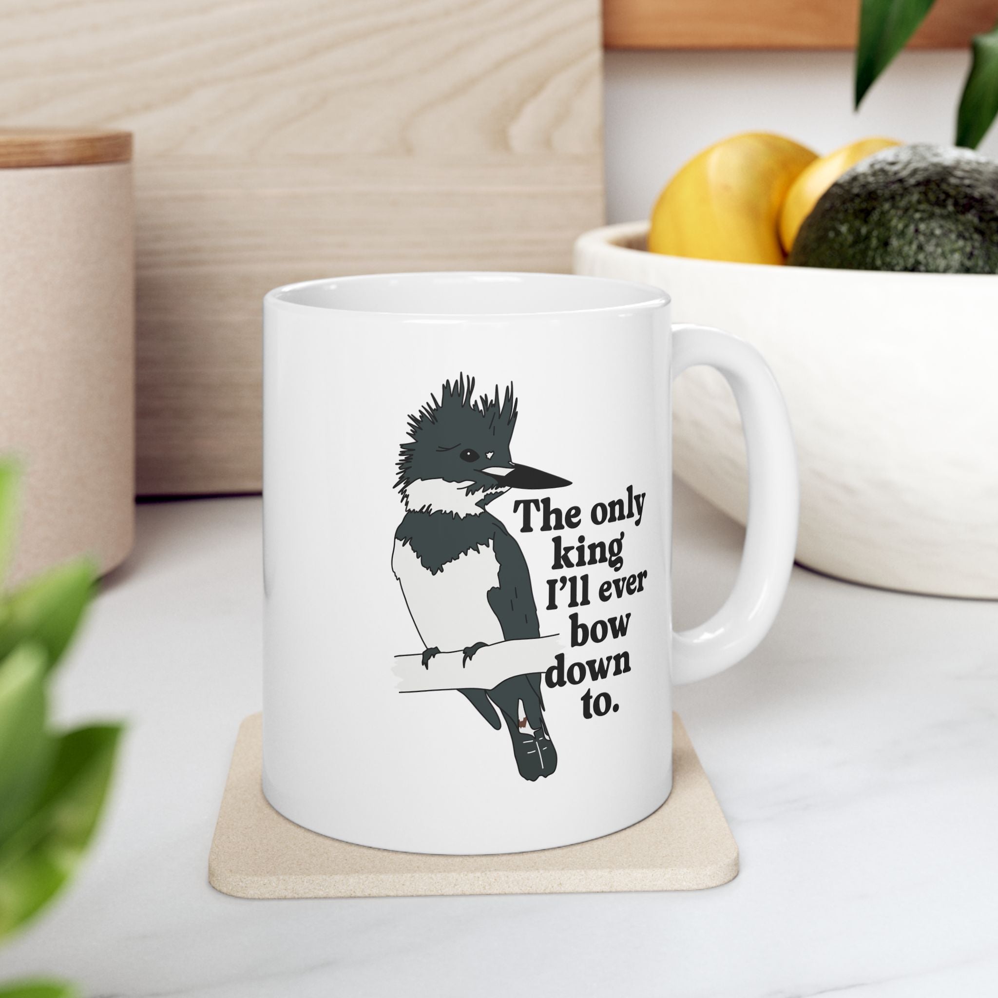 The Only King I'll Bow Down To - Ceramic Mug