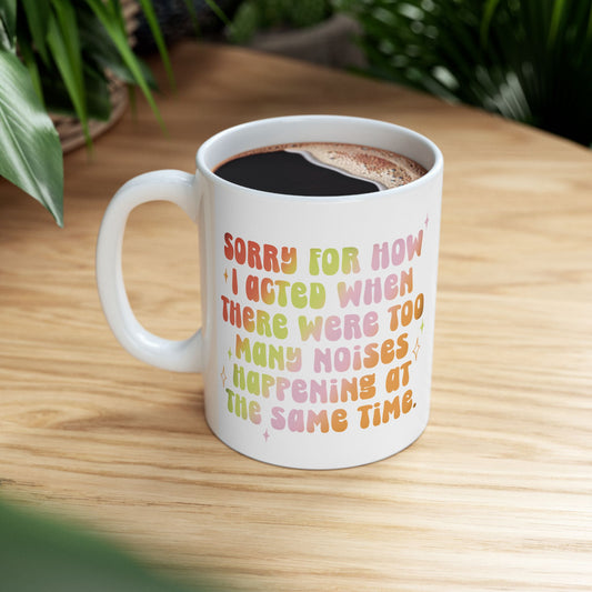 Too Many Noises - Ceramic Mug