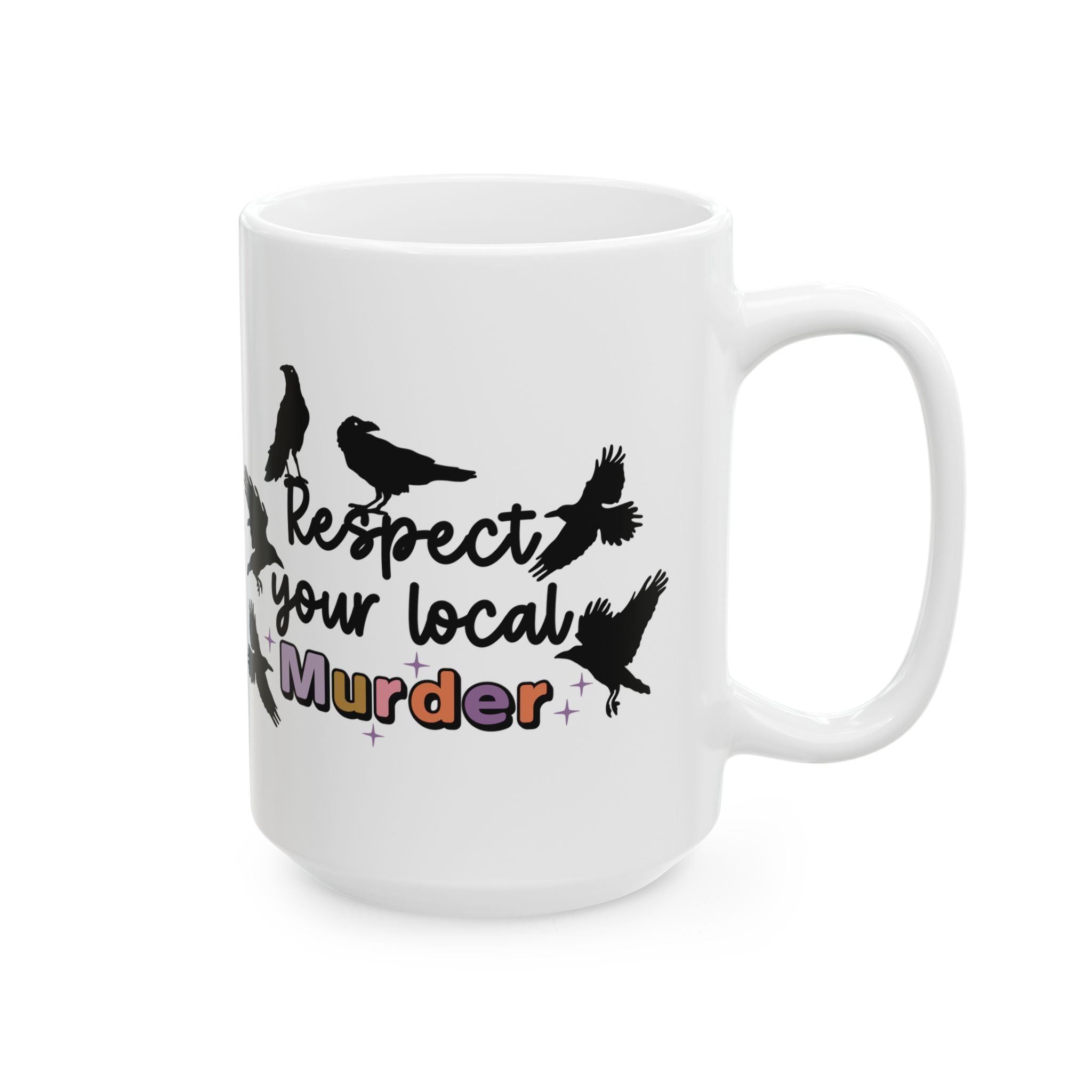 Respect Your Local Murder - Ceramic Mug