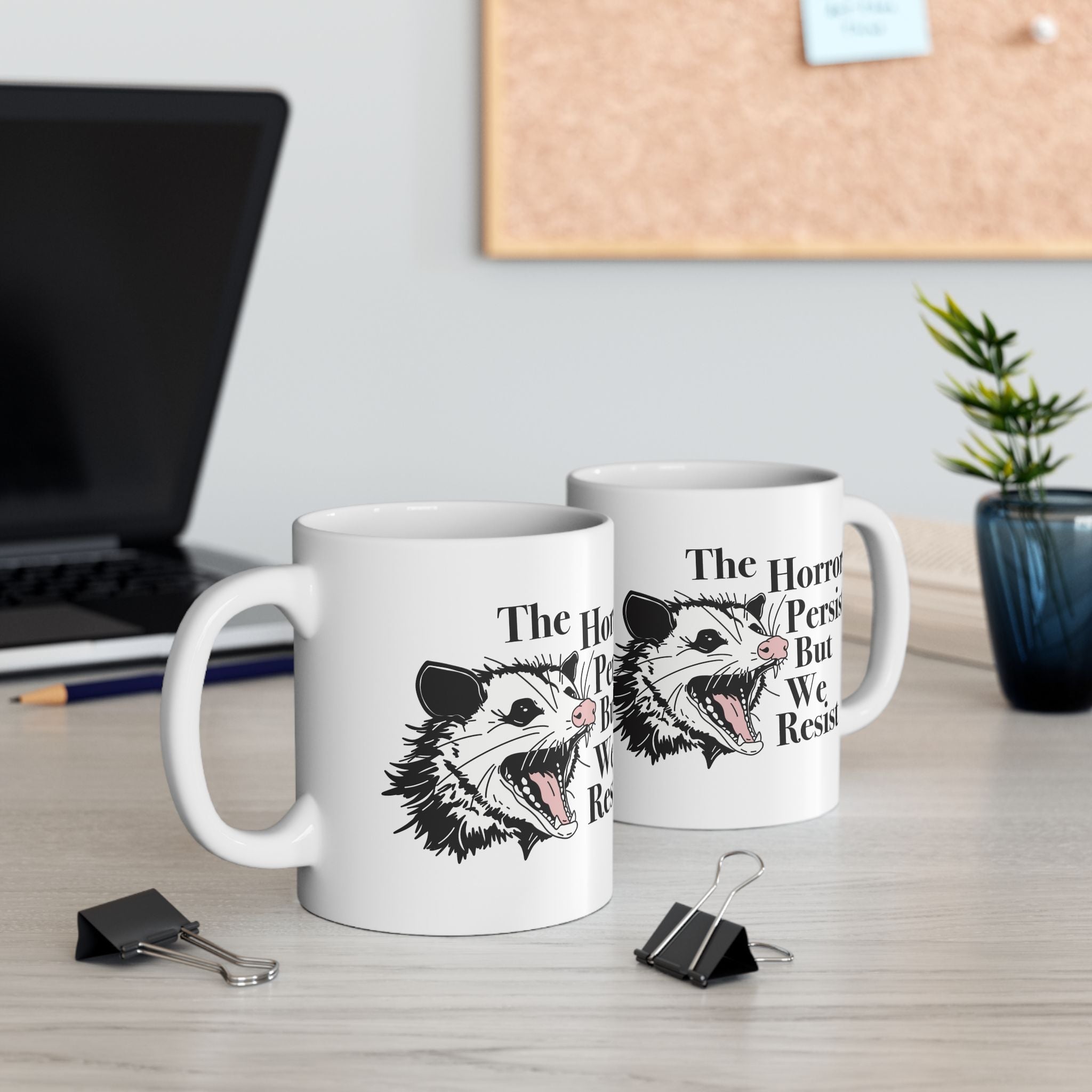 The Horrors Persist but We Resist Ceramic Mug