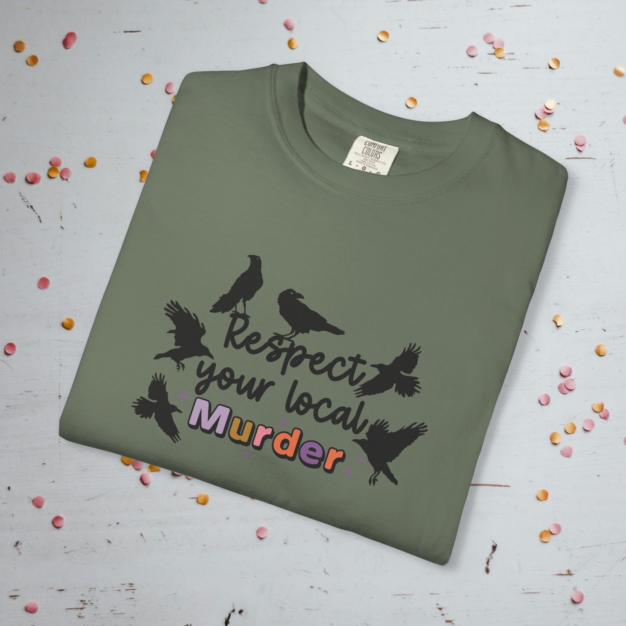 Respect Your Local Murder - Comfort Colors Unisex T-Shirt