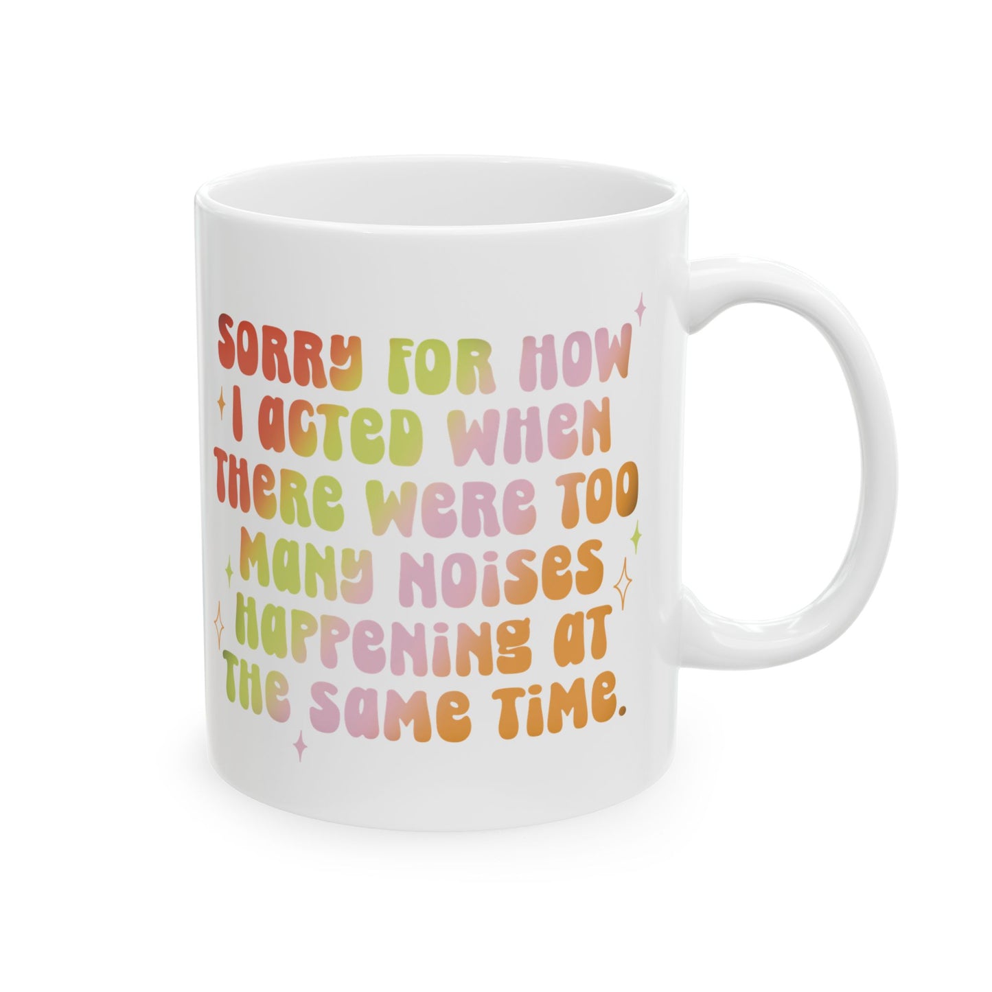 Too Many Noises - Ceramic Mug